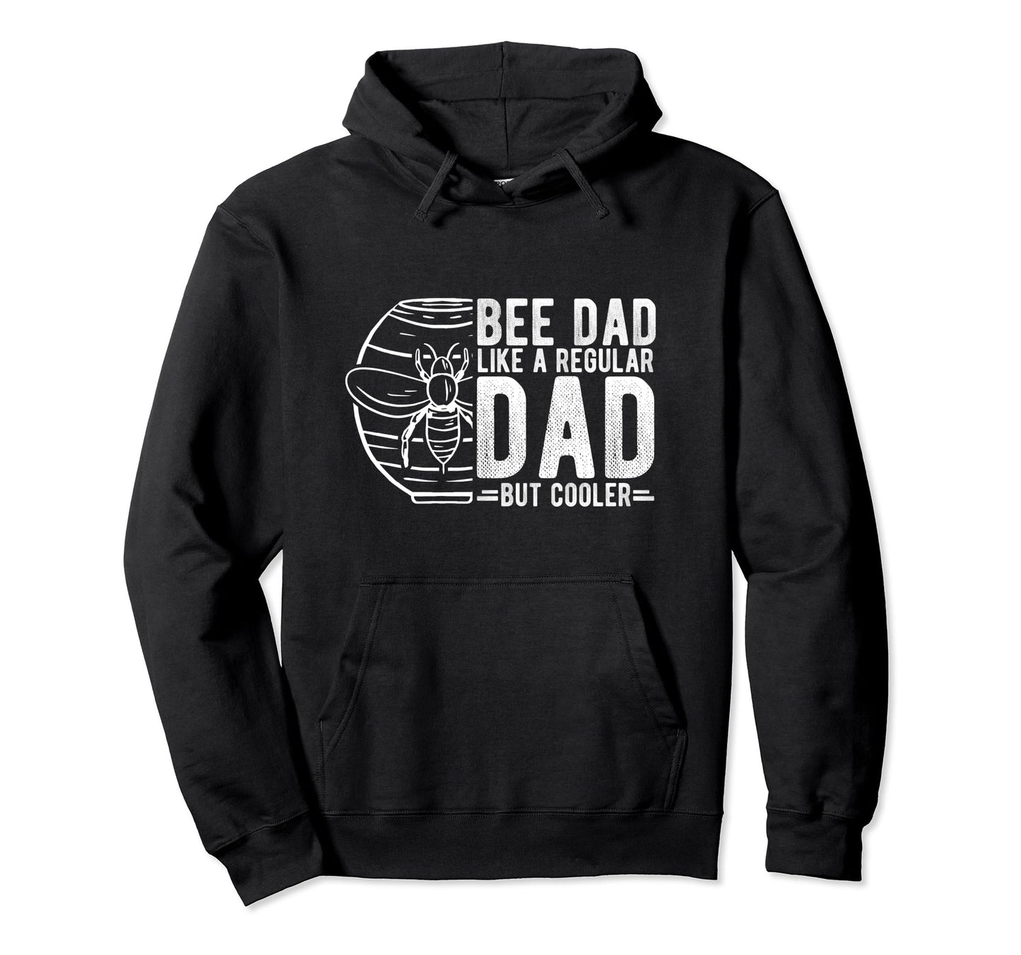 Bee Dad Like Regular Dad But Cooler Bee Hoodie - Trendy Graphic Men Women - T-Shirt, Sweatshirt, Hoodie