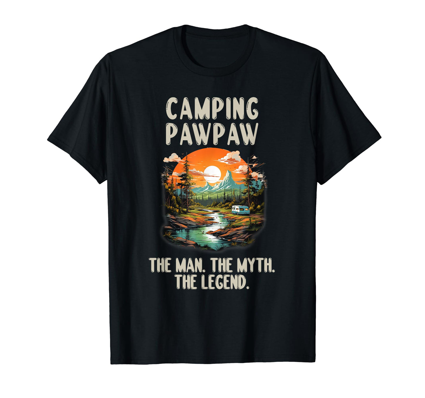 Camping Pawpaw Myth Legend T-Shirt - Casual Everyday Wear Men Women - T-Shirt, Sweatshirt, Hoodie