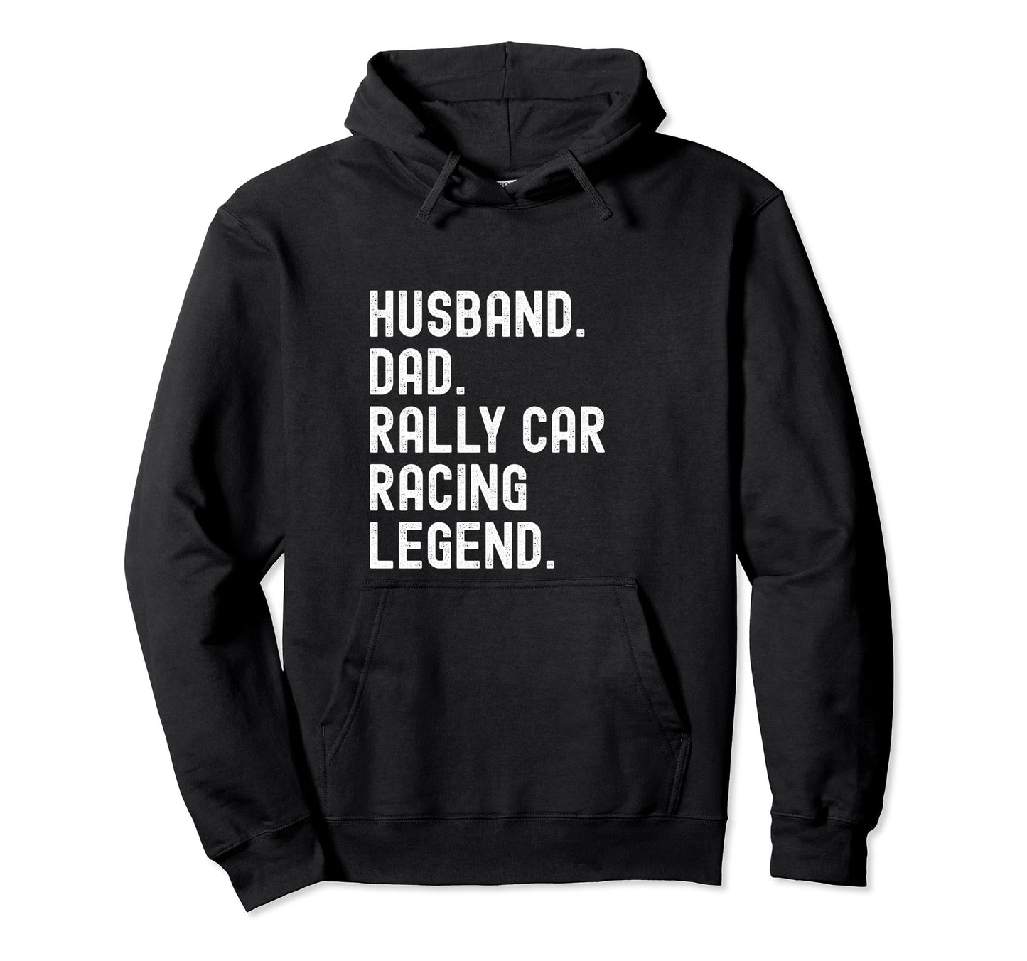 Husband Dad Rally Car Racing Legend Hoodie - Casual Everyday Wear Men Women - T-Shirt, Sweatshirt, Hoodie