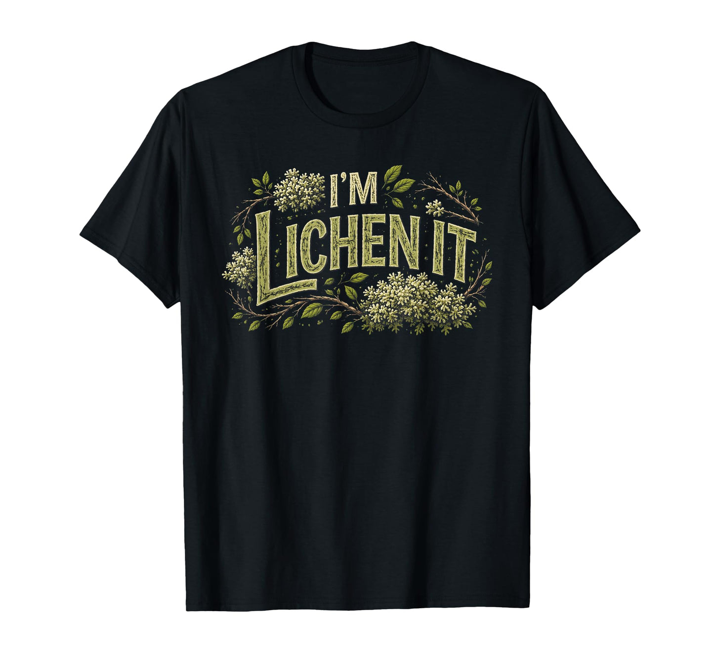 Im Lichen It Funny Plant Tree T-Shirt - Casual Everyday Wear Men Women - T-Shirt, Sweatshirt, Hoodie