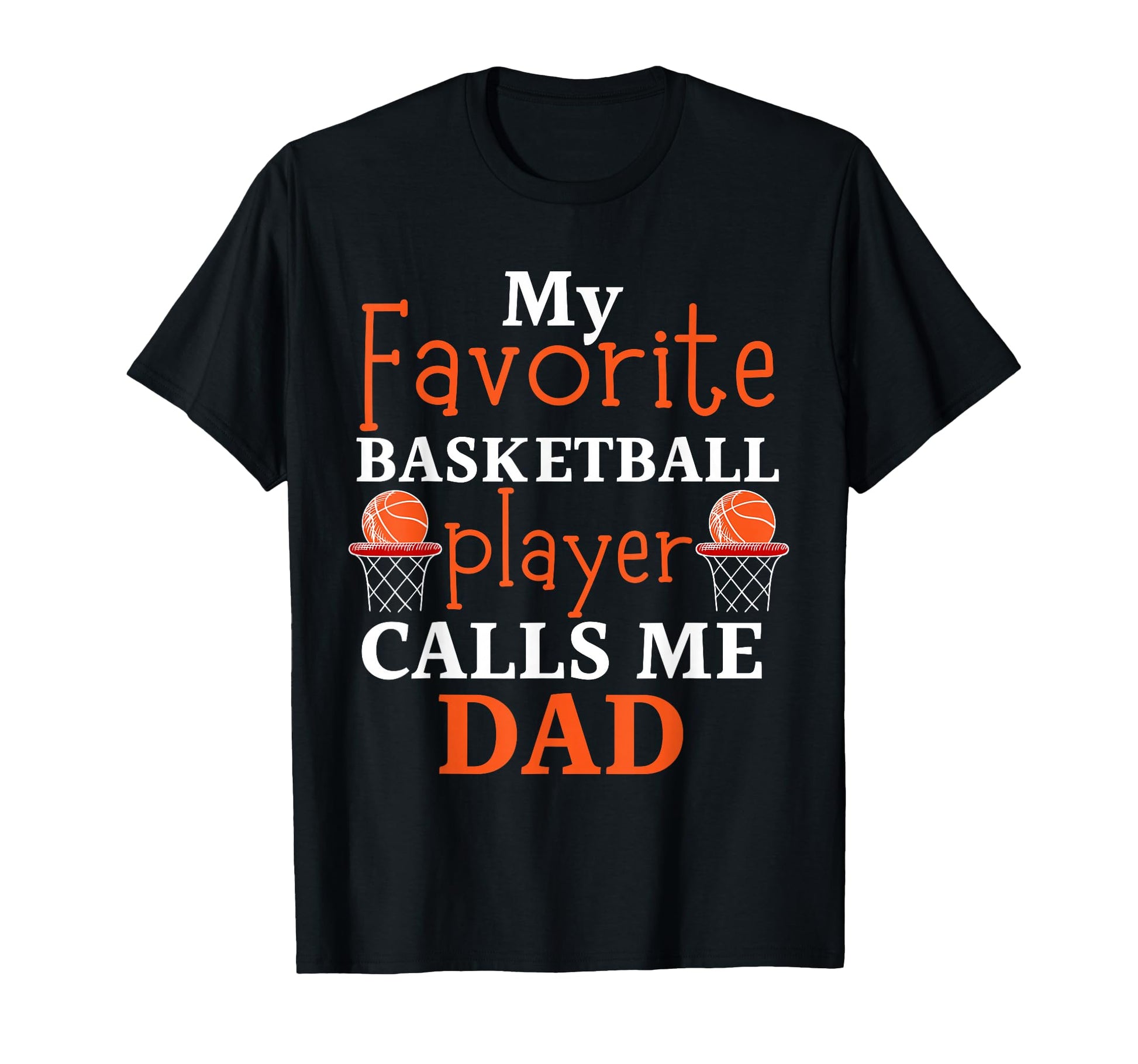 My Favorite Basketball Player Calls Me Dad T-Shirt - Trendy Graphic Unisex - T-Shirt, Sweatshirt, Hoodie