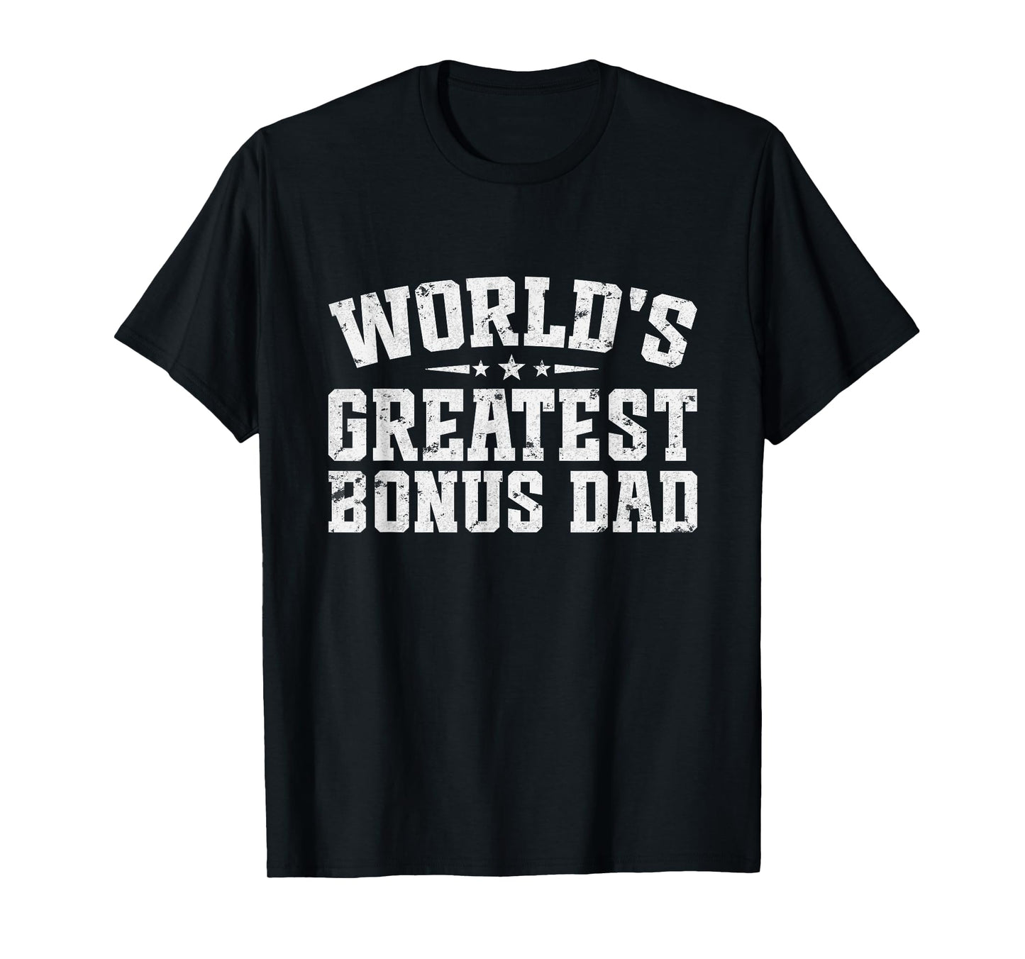 Worlds Greatest Bonus Dad Fathers Day T-Shirt - Streetwear Style Unisex - T-Shirt, Sweatshirt, Hoodie