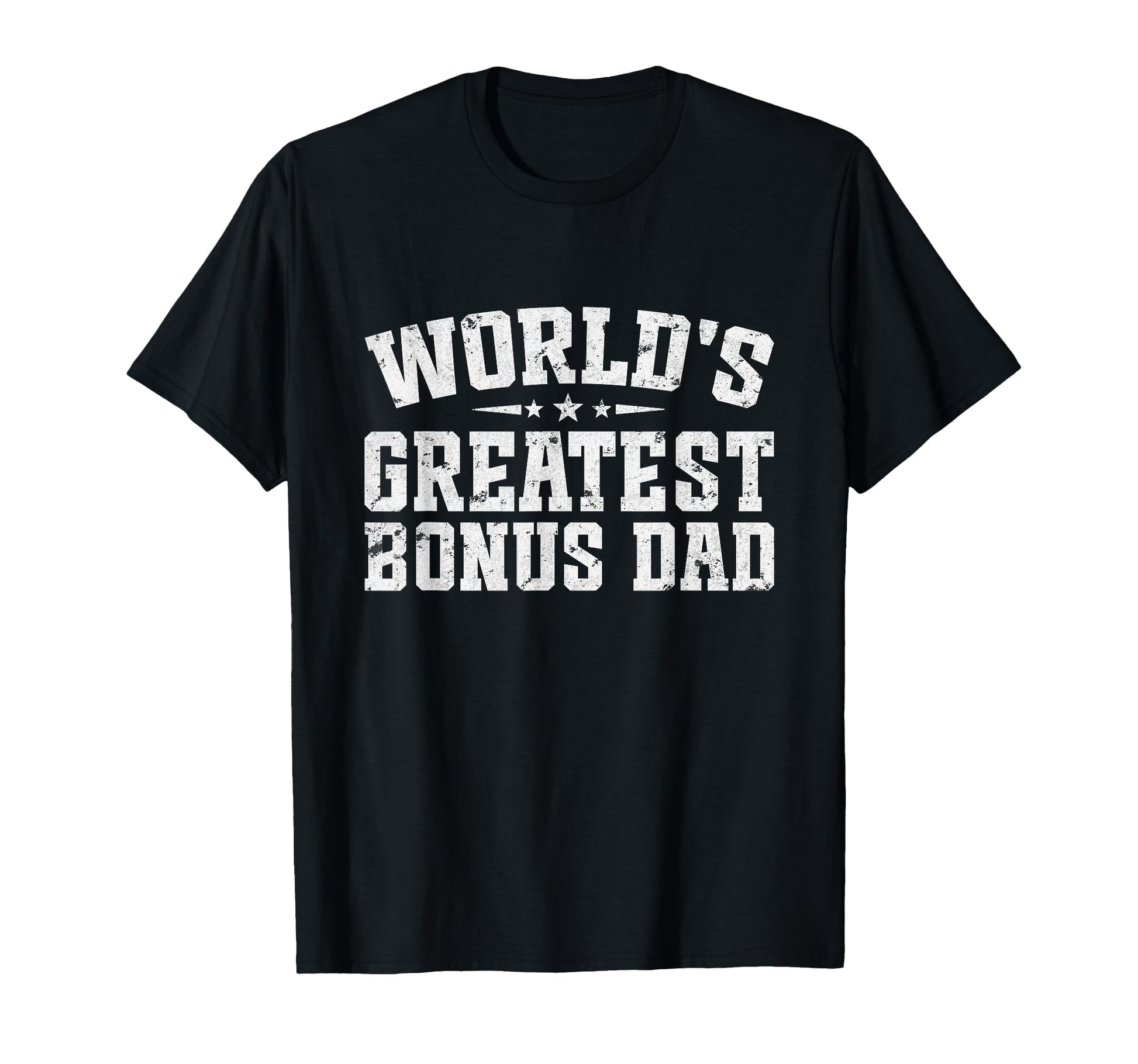 Worlds Greatest Bonus Dad Fathers Day T-Shirt - Streetwear Style Unisex - T-Shirt, Sweatshirt, Hoodie