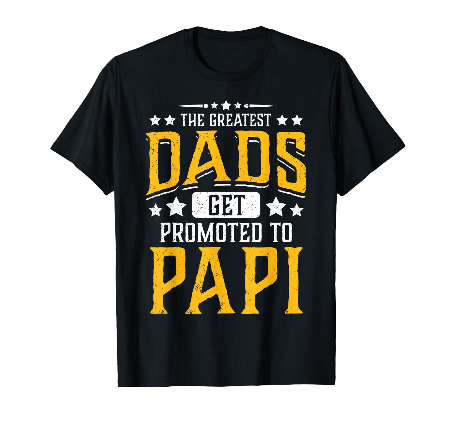 Greatest Dads Get Promoted To Papi T-Shirt - Custom Art Print for Adults - T-Shirt, Sweatshirt, Hoodie