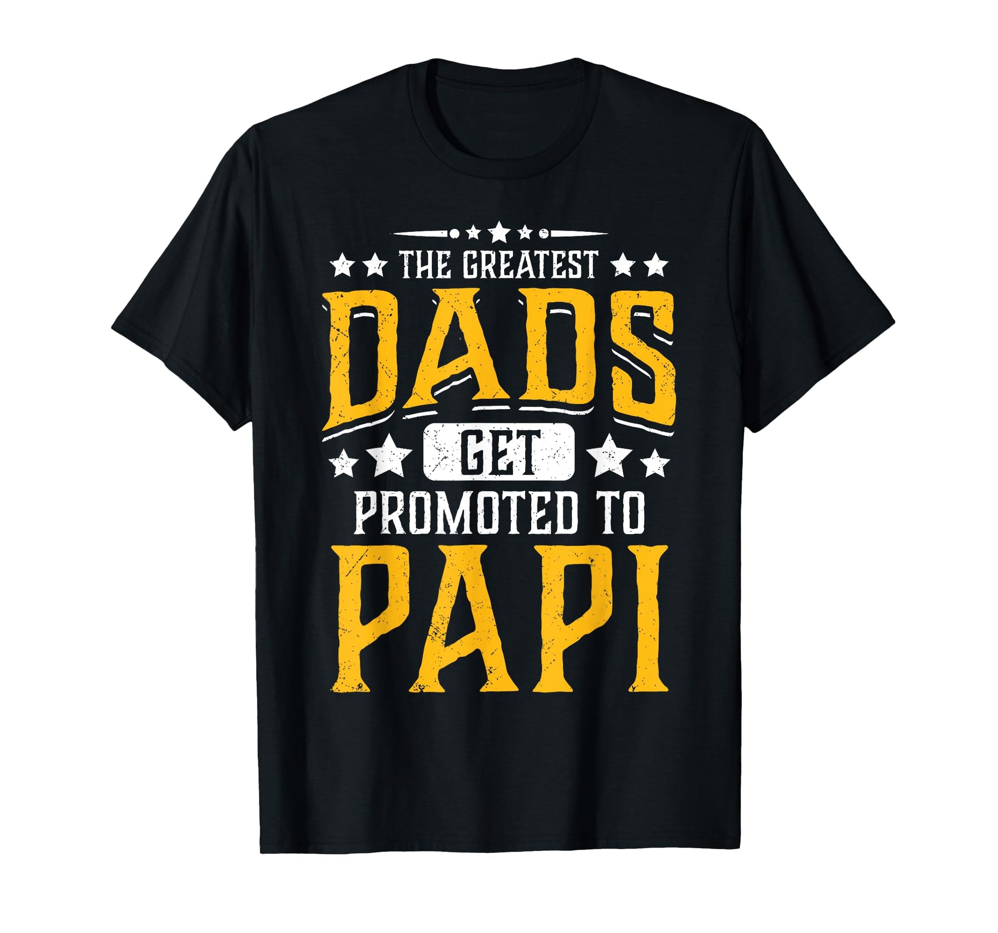Greatest Dads Get Promoted To Papi T-Shirt - Custom Art Print for Adults - T-Shirt, Sweatshirt, Hoodie