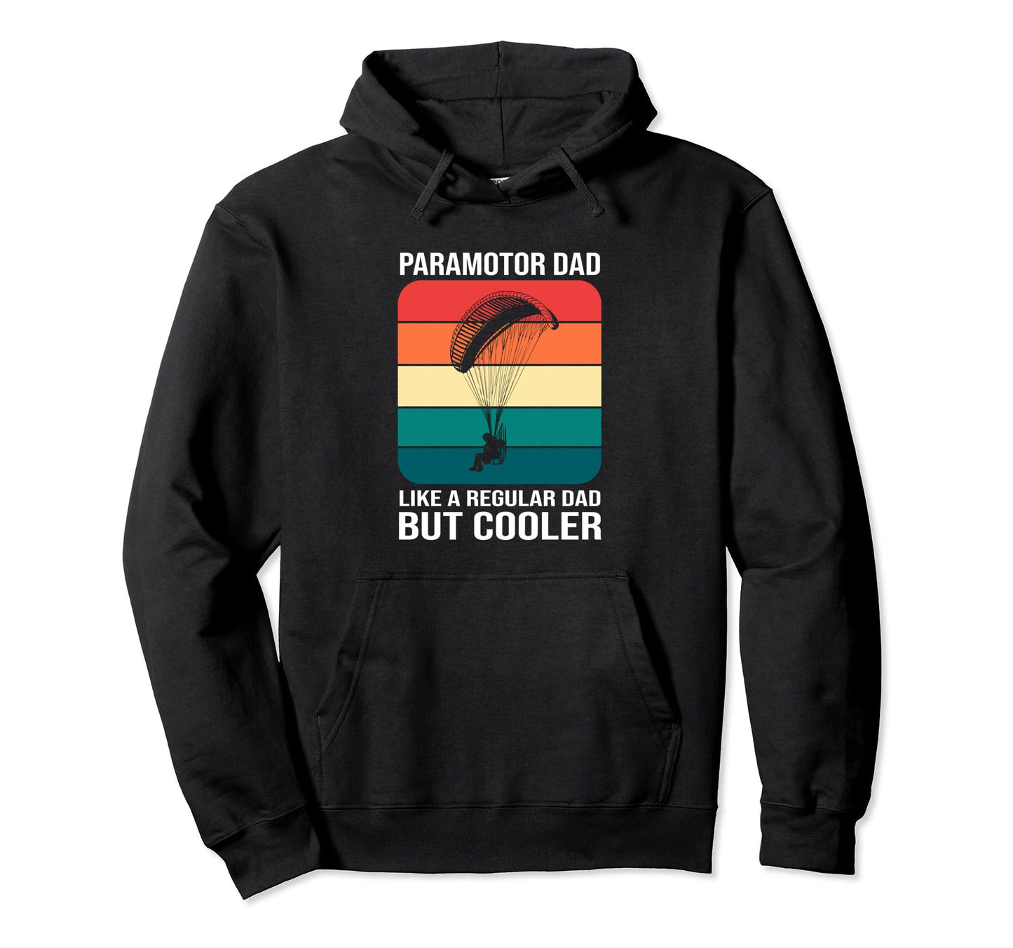 Like Regular Dad But Cooler Paramotor Dad Hoodie - Unique Graphic Men Women - T-Shirt, Sweatshirt, Hoodie