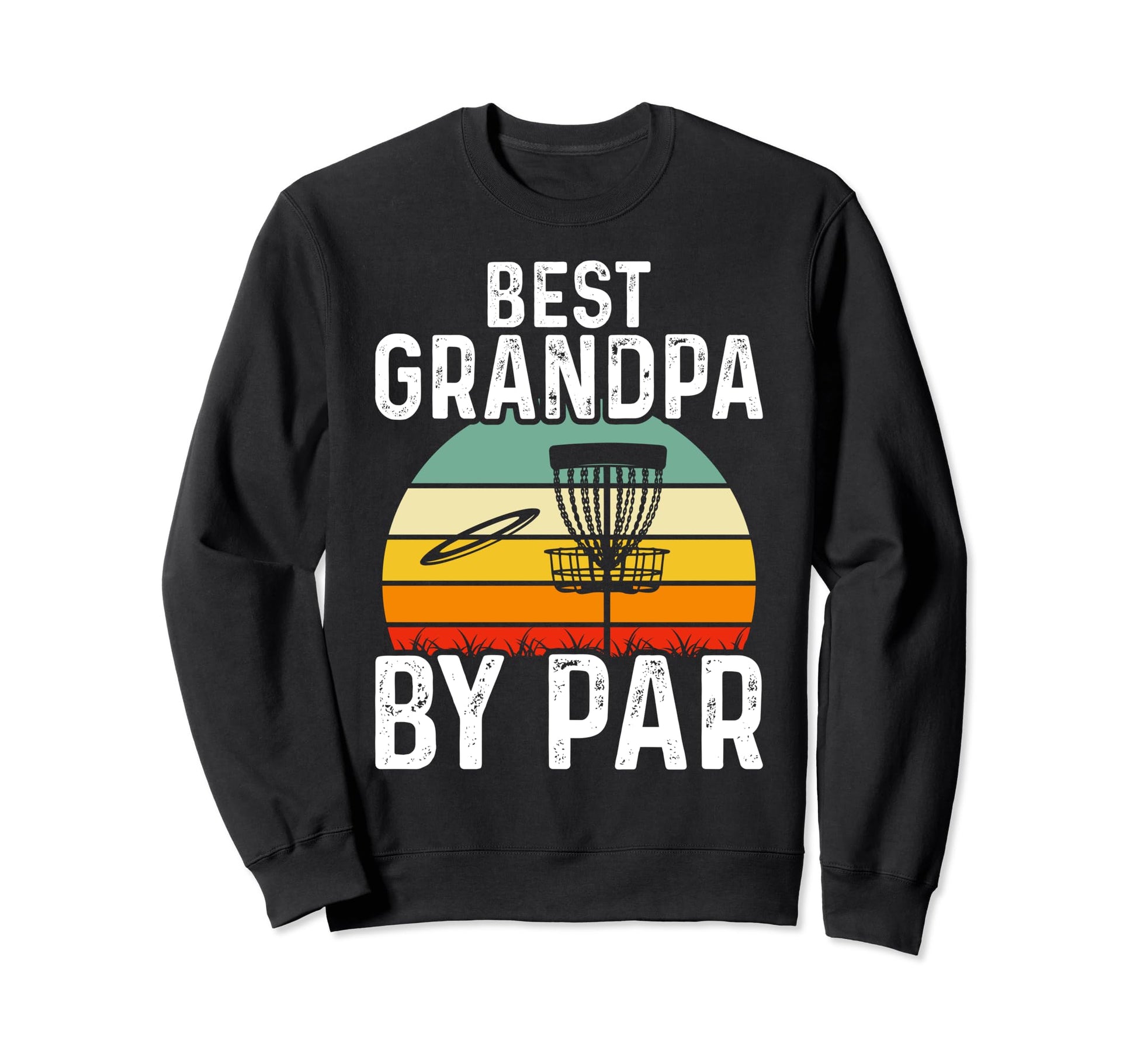 Best Grandpa Par Disc Golf Sweatshirt - Casual Everyday Wear for Adults - T-Shirt, Sweatshirt, Hoodie