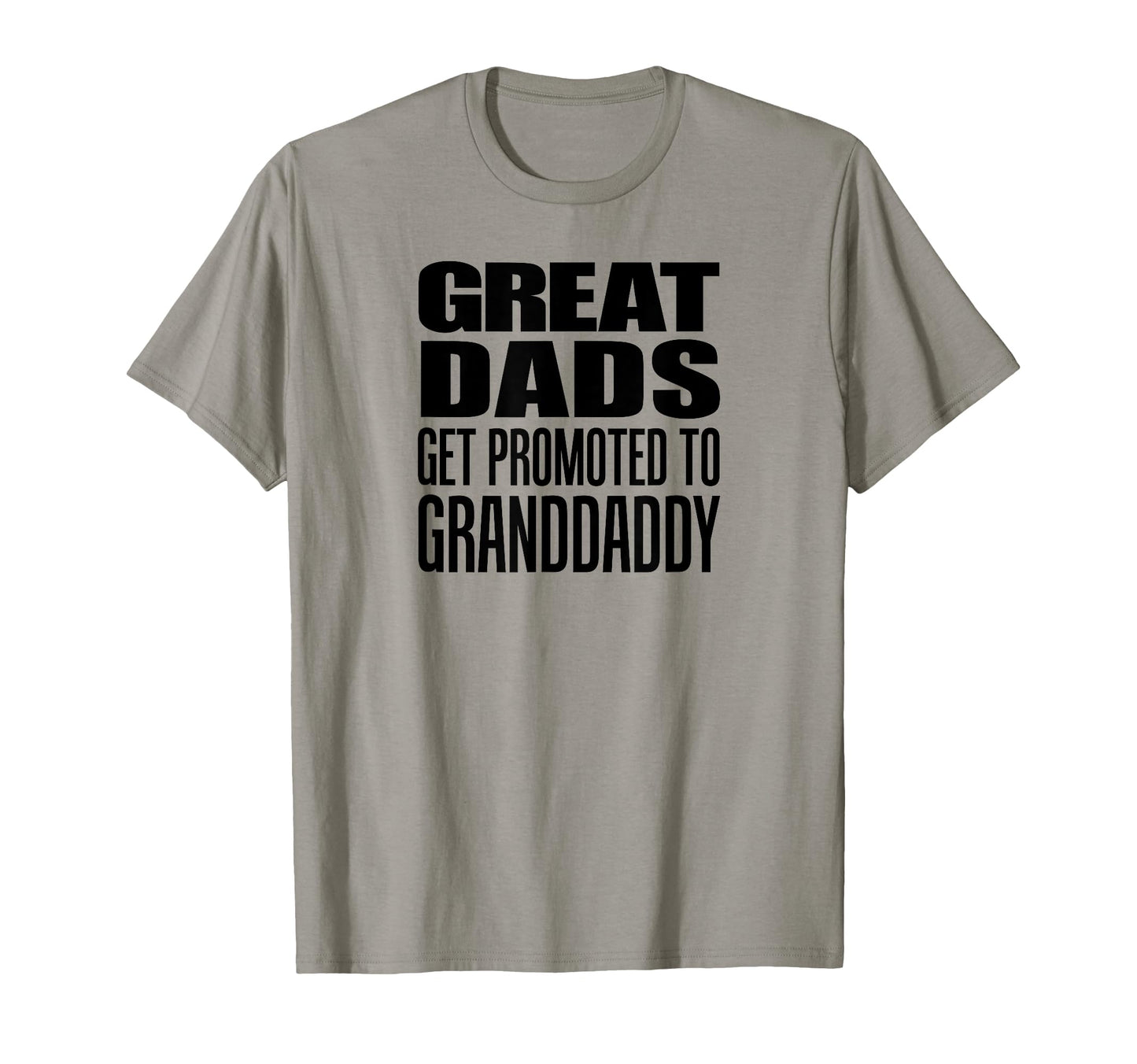 Great Dads Get Promoted To Granddaddy T-Shirt - Streetwear Style Unisex - T-Shirt, Sweatshirt, Hoodie