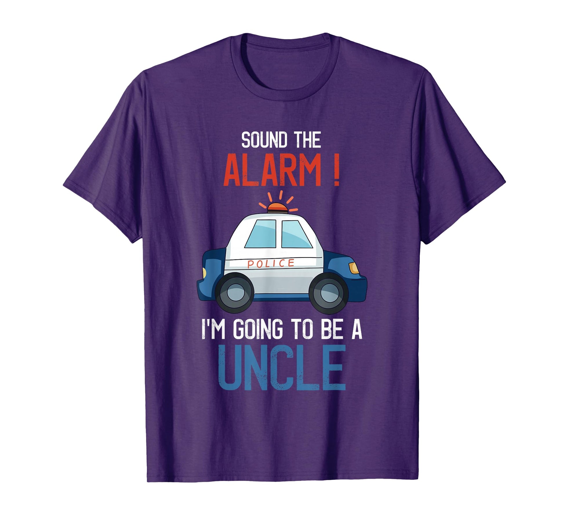 Im Going To Be Uncle Police Car T-Shirt - Casual Everyday Wear Unisex - T-Shirt, Sweatshirt, Hoodie