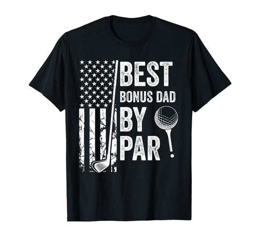 Best Bonus Dad Par Usa Flag Golf Fathers T-Shirt - Novelty Apparel Unisex - T-Shirt, Sweatshirt, Hoodie