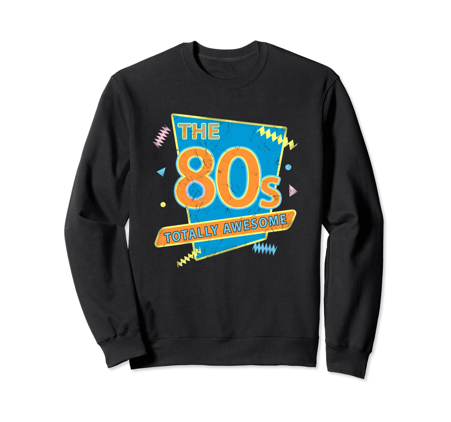 80S Totally Awesome Party Funny Pop Sweatshirt - Custom Art Print Men Women - T-Shirt, Sweatshirt, Hoodie