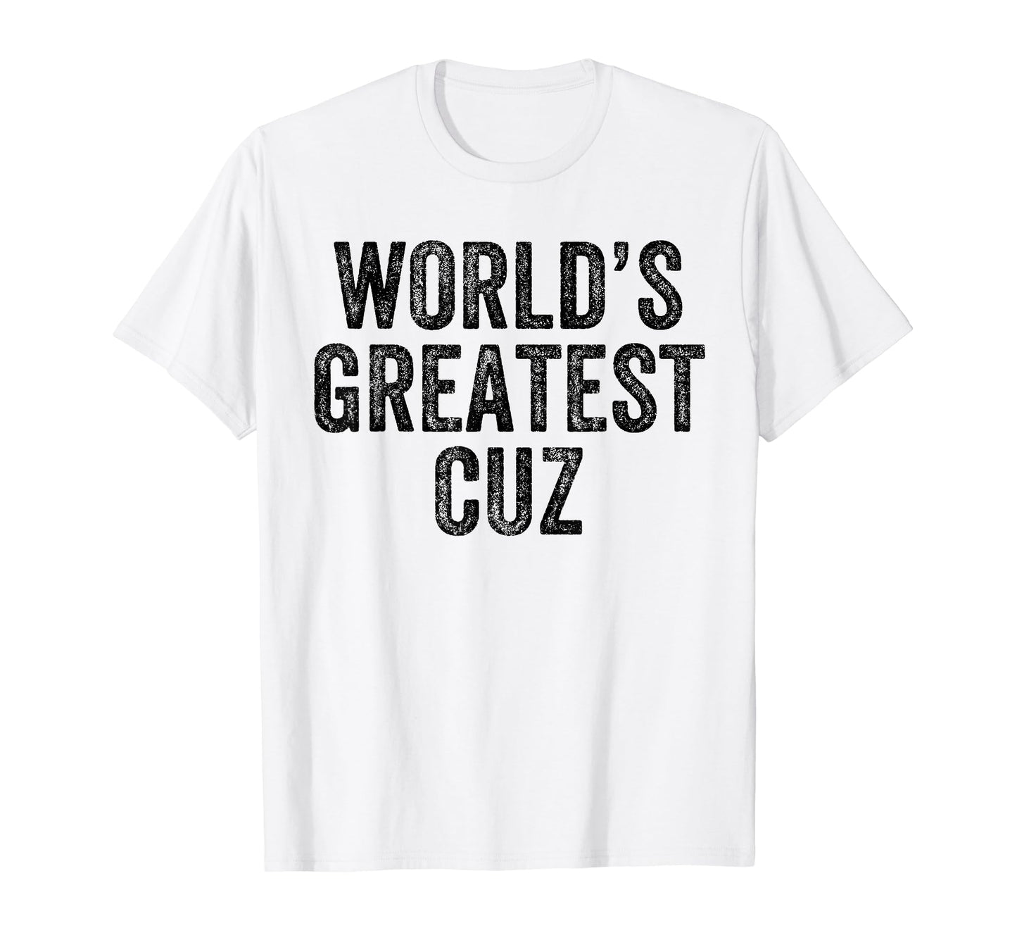 Worlds Greatest Cuz Funny Dad Joke T-Shirt - Custom Art Print Men Women - T-Shirt, Sweatshirt, Hoodie