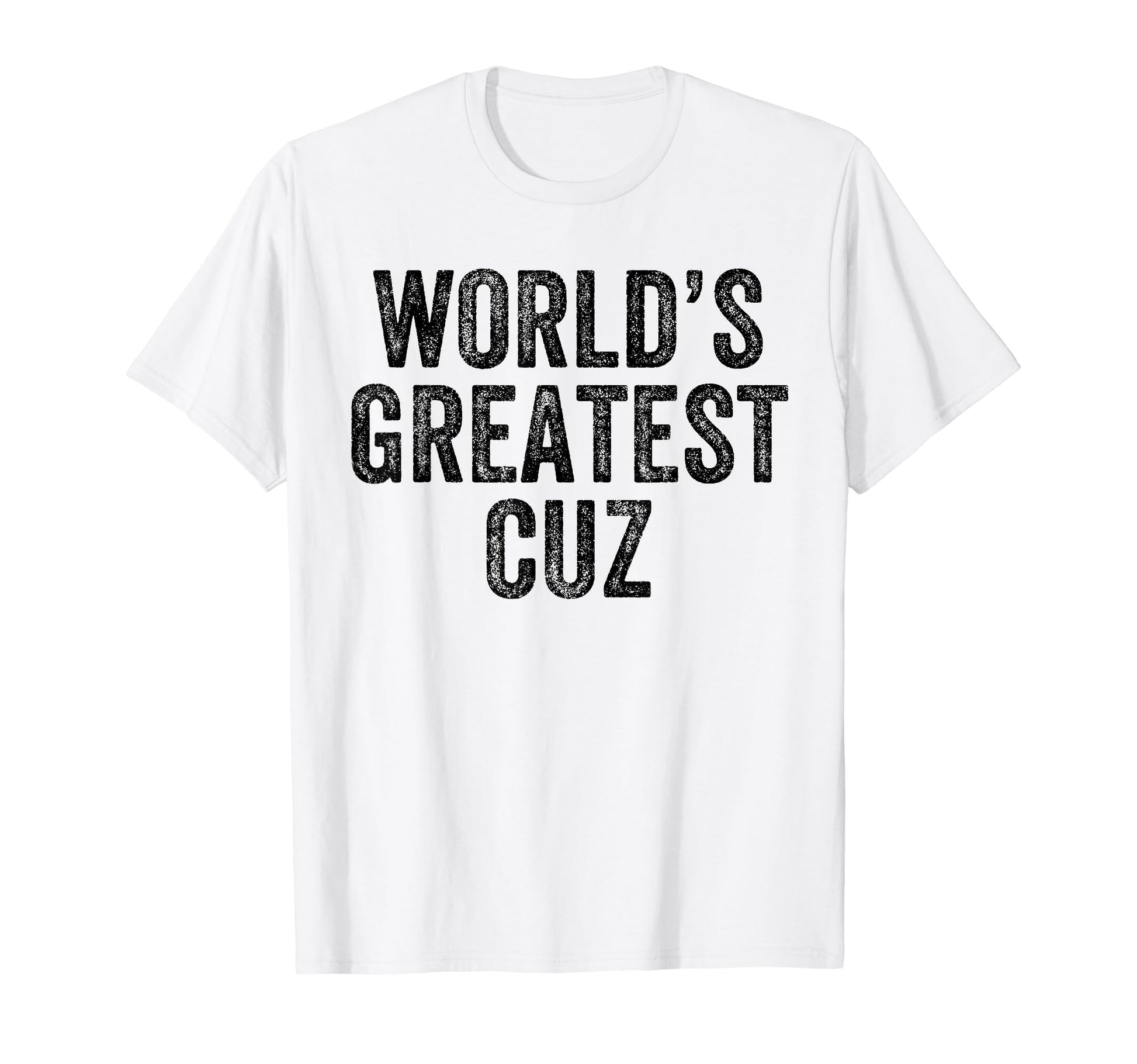 Worlds Greatest Cuz Funny Dad Joke T-Shirt - Custom Art Print Men Women - T-Shirt, Sweatshirt, Hoodie