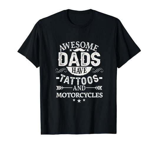 Awesome Dads Have Tattoos And T-Shirt - Casual Everyday Wear Unisex - T-Shirt, Sweatshirt, Hoodie