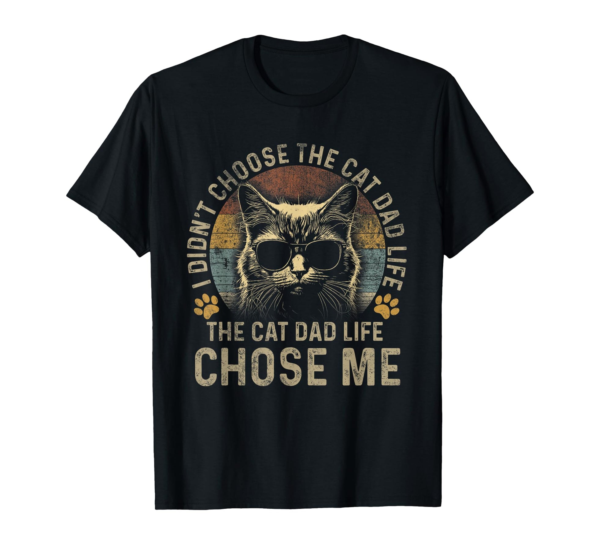 Mens I Didnt Choose Cat Dad Life Cat T-Shirt - Fun Novelty Design Unisex - T-Shirt, Sweatshirt, Hoodie