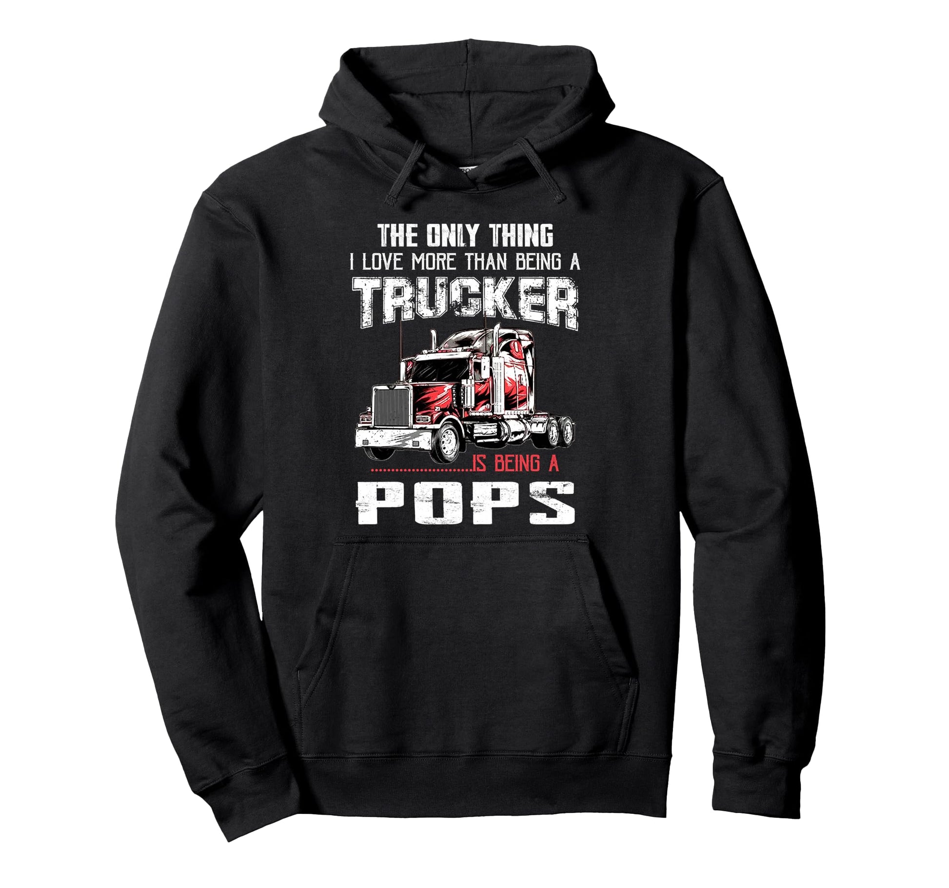 Trucker Pops Grandpa Truck Driver Quotes Hoodie - Novelty Apparel Unisex - T-Shirt, Sweatshirt, Hoodie