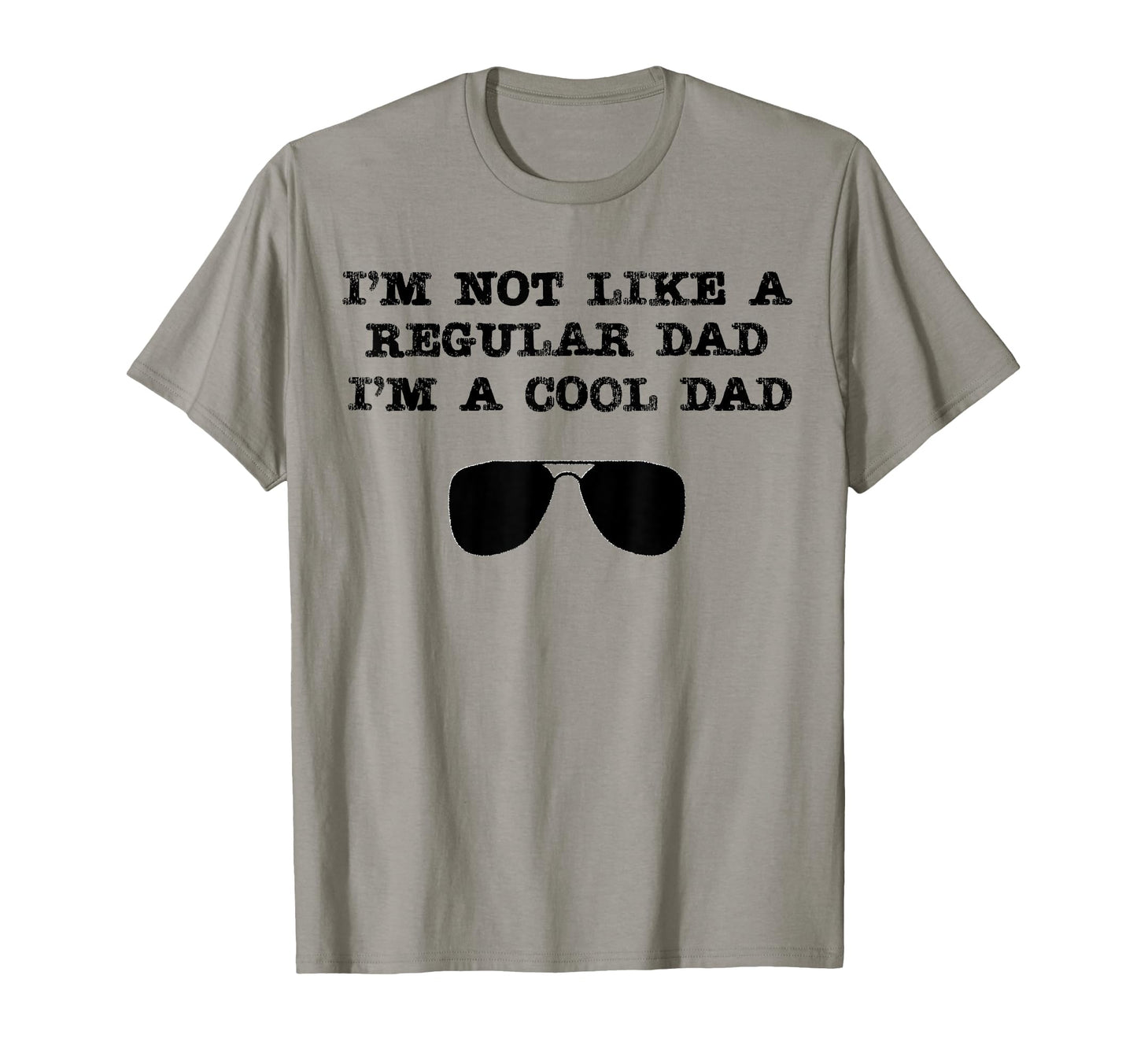 Im Not Like Regular Dad Im Dad T-Shirt - Fun Novelty Design for Adults - T-Shirt, Sweatshirt, Hoodie