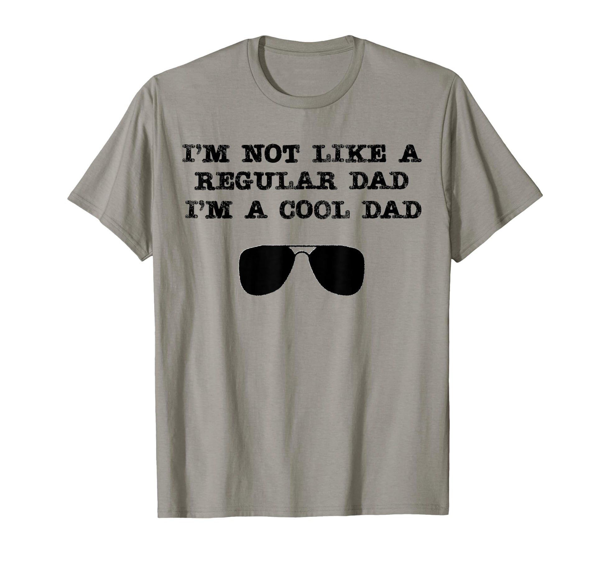 Im Not Like Regular Dad Im Dad T-Shirt - Fun Novelty Design for Adults - T-Shirt, Sweatshirt, Hoodie