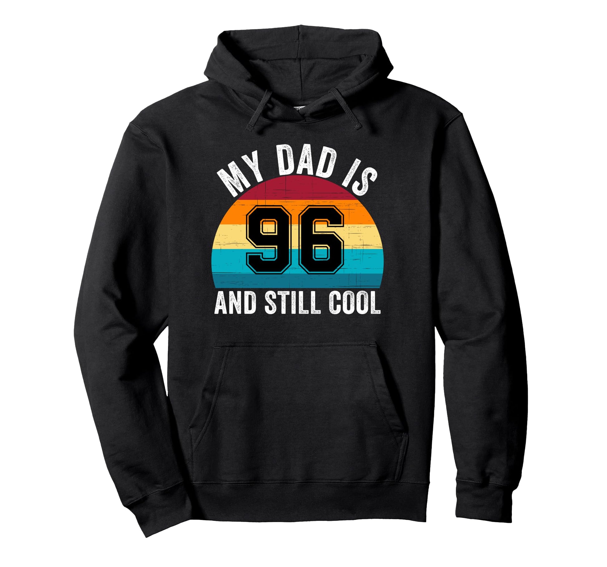 My Dad Is 96 And Still 96Th Birthday Hoodie - Fun Novelty Design Unisex - T-Shirt, Sweatshirt, Hoodie