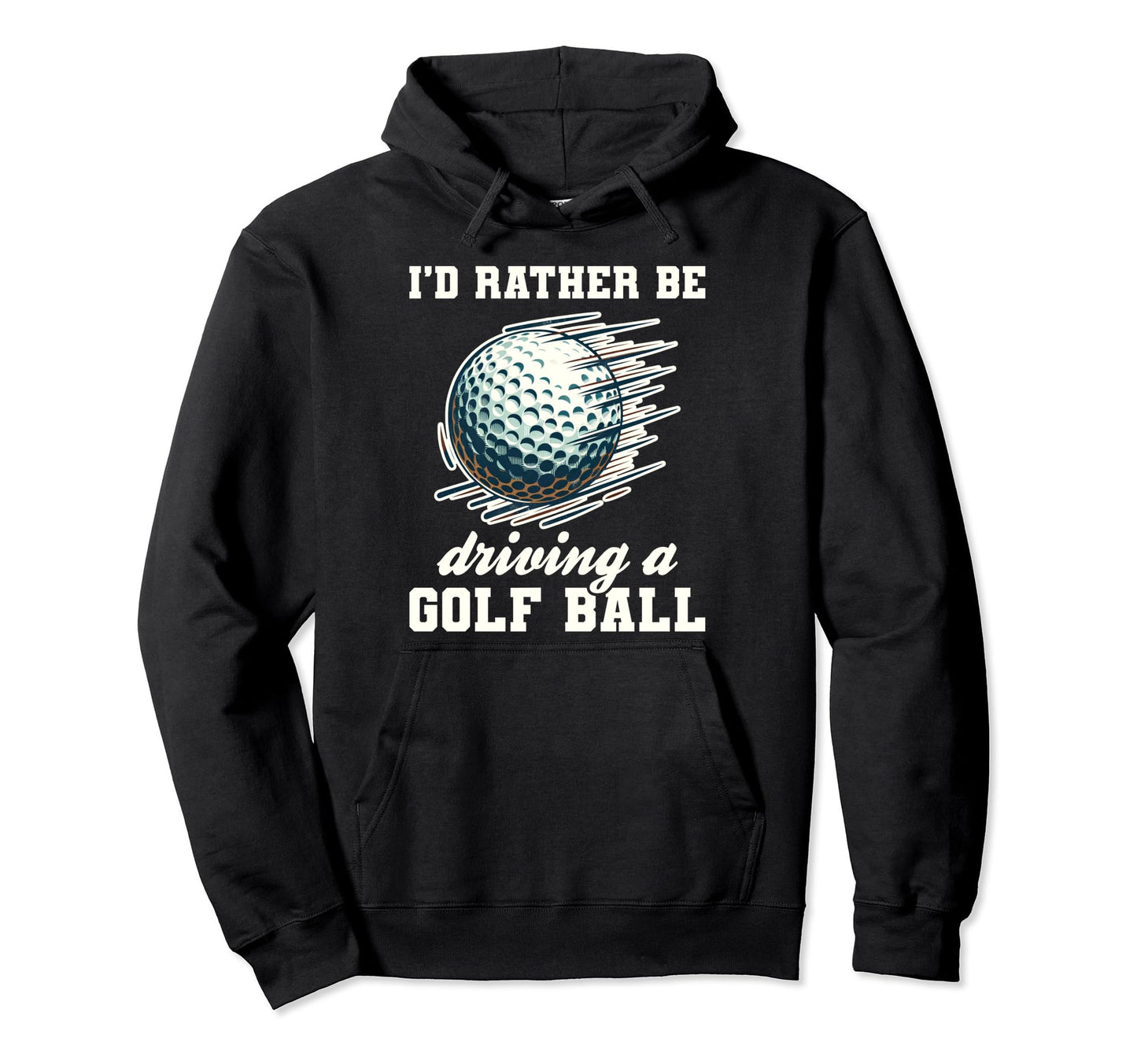 Funny Rather Be Driving Golf Ball Hoodie - Aesthetic Graphic for Adults - T-Shirt, Sweatshirt, Hoodie