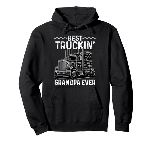 Best Truckin Grandpa Ever Big Rig Hoodie - Streetwear Style for Adults - T-Shirt, Sweatshirt, Hoodie