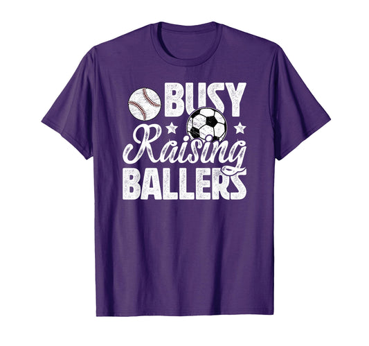 Busy Raising Ballers Soccer Baseball Dad T-Shirt - Streetwear Style Unisex - T-Shirt, Sweatshirt, Hoodie