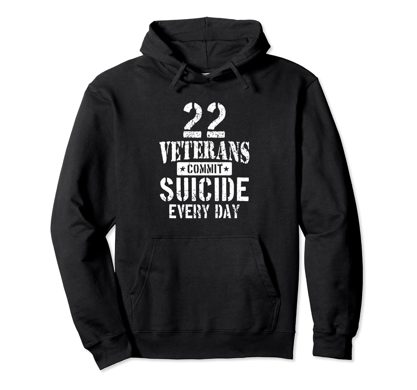 Distressed 22 Veterans Commit Suicide Every Hoodie - Trendy Graphic Unisex - T-Shirt, Sweatshirt, Hoodie