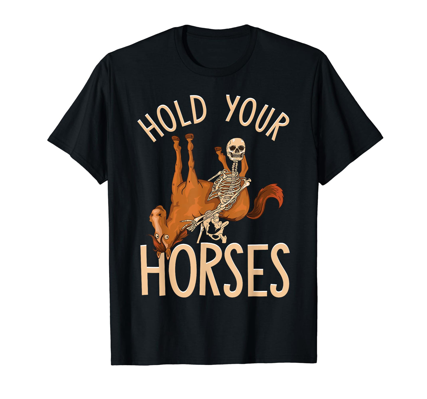 Funny Hold Your Horses Skeleton Holding T-Shirt - Minimalist Print Unisex - T-Shirt, Sweatshirt, Hoodie
