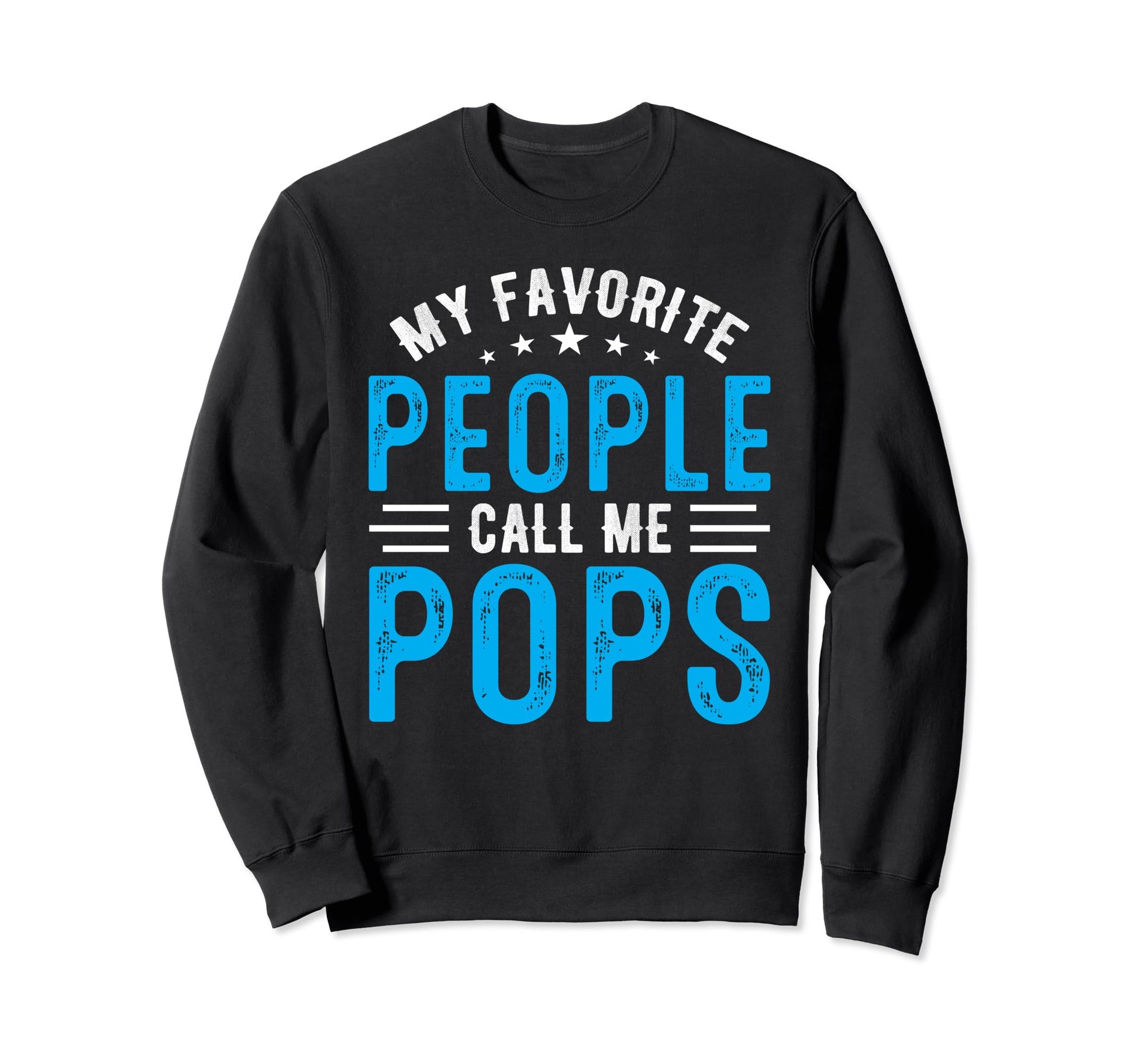 My Favorite People Call Me Pops Sweatshirt - Aesthetic Graphic Unisex - T-Shirt, Sweatshirt, Hoodie