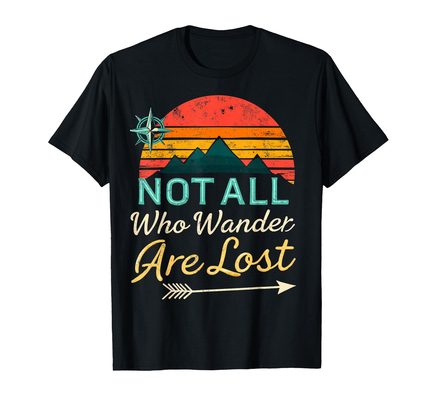 Not All Who Wander Lost Camping Hiking T-Shirt - Unique Graphic for Adults - T-Shirt, Sweatshirt, Hoodie