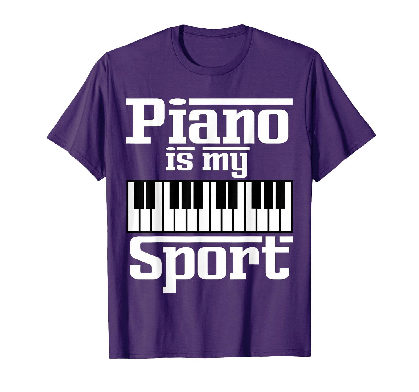 Piano Is My Sport Funny Pianist Music T-Shirt - Graphic Print Men Women - T-Shirt, Sweatshirt, Hoodie