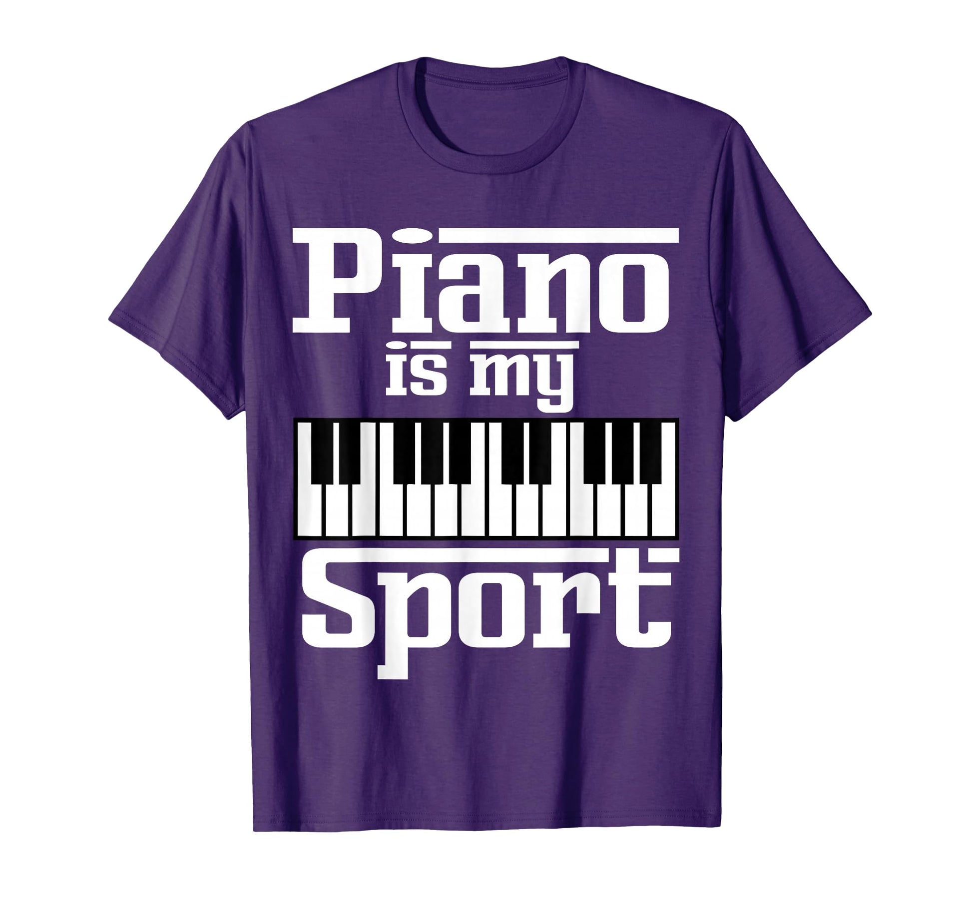 Piano Is My Sport Funny Pianist Music T-Shirt - Graphic Print Men Women - T-Shirt, Sweatshirt, Hoodie