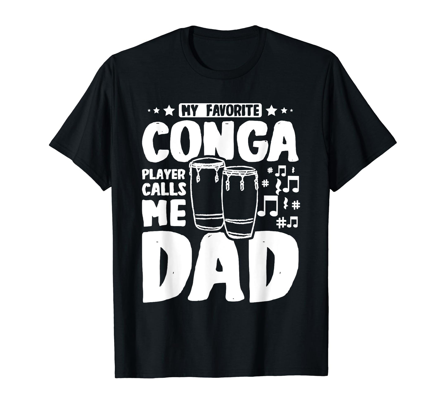 Fathers Day My Favorite Conga Player T-Shirt - Streetwear Style Men Women - T-Shirt, Sweatshirt, Hoodie