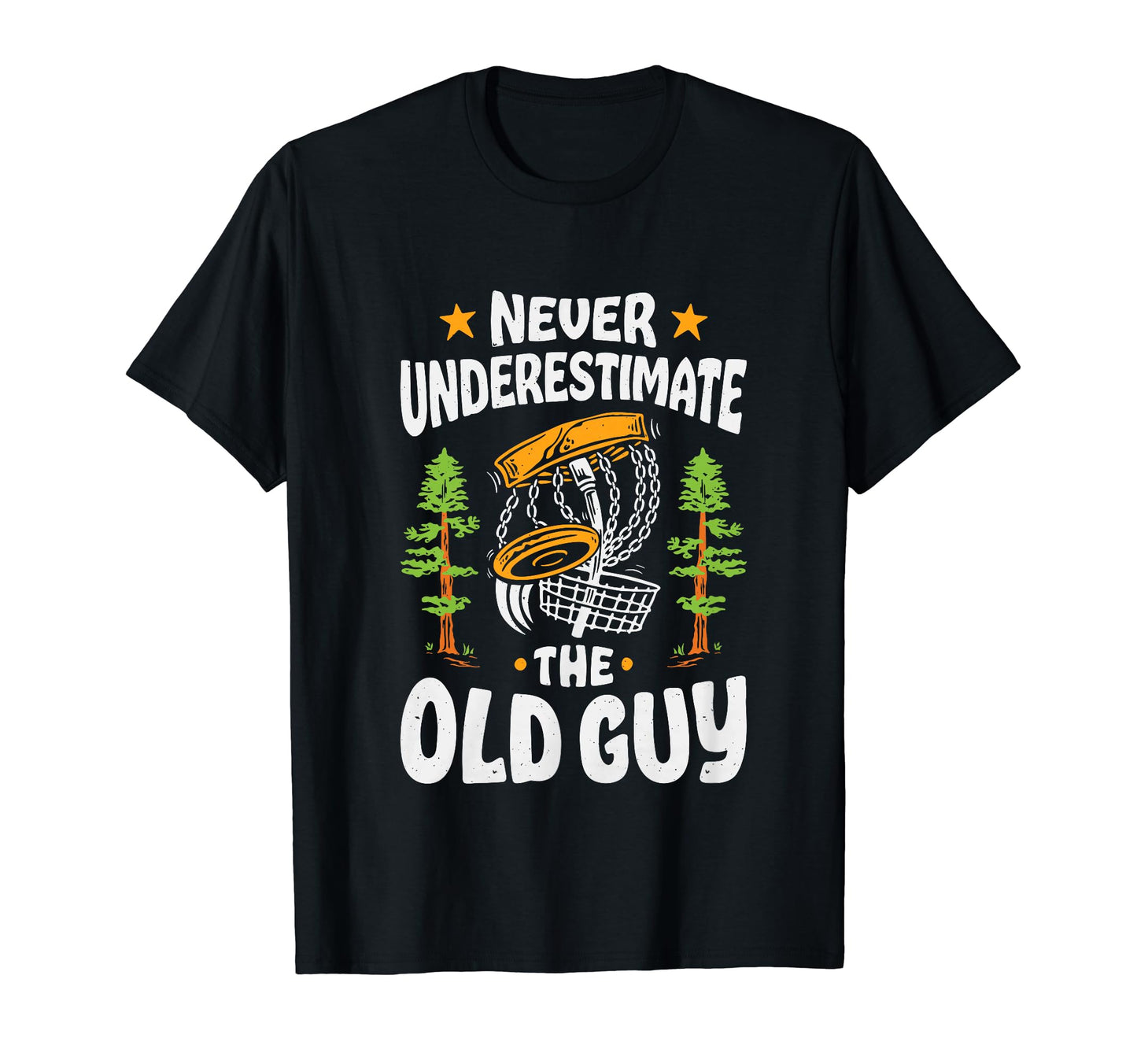 Never Underestimate Old Guy Disc T-Shirt - Casual Everyday Wear Unisex - T-Shirt, Sweatshirt, Hoodie