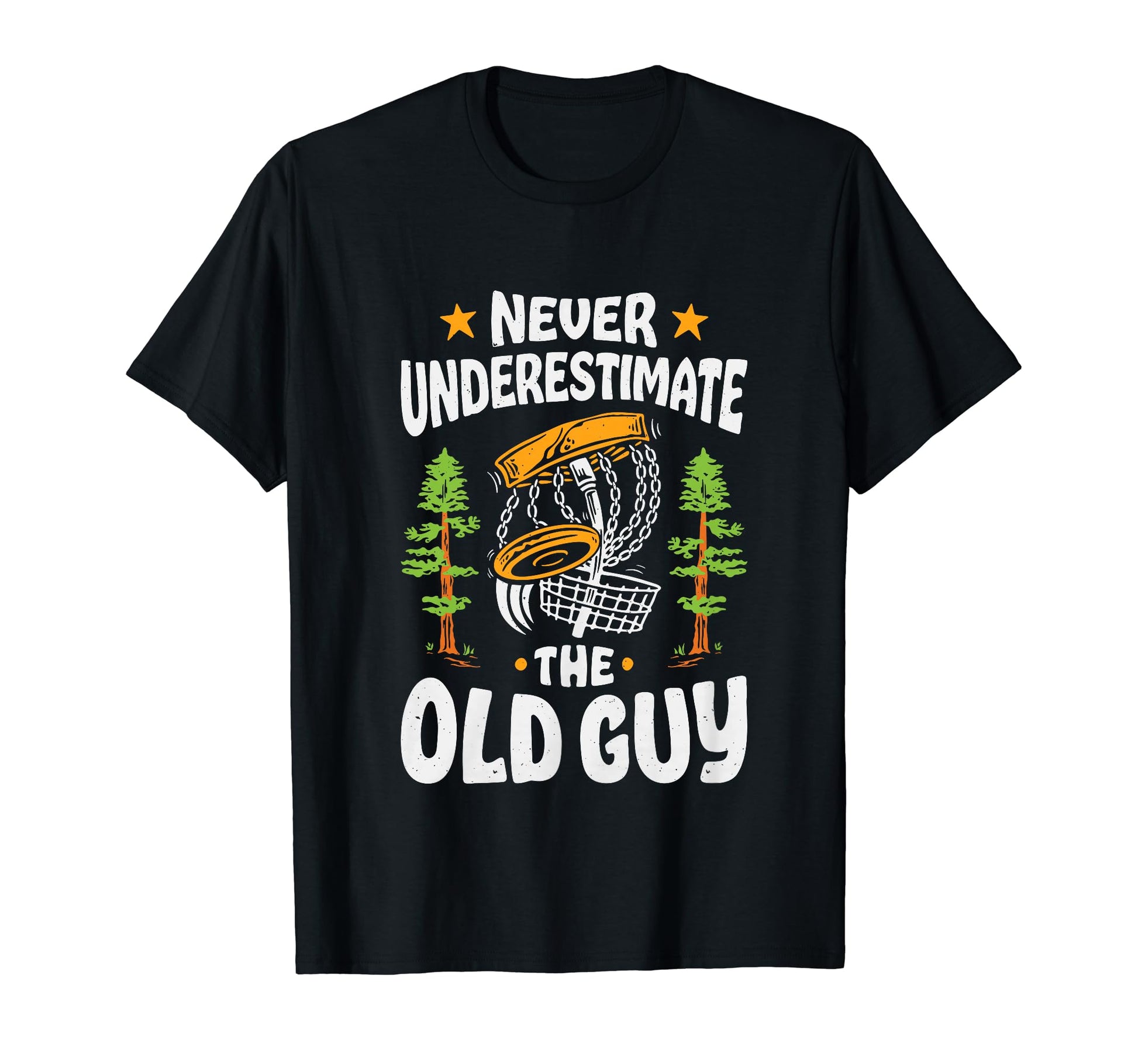 Never Underestimate Old Guy Disc T-Shirt - Casual Everyday Wear Unisex - T-Shirt, Sweatshirt, Hoodie