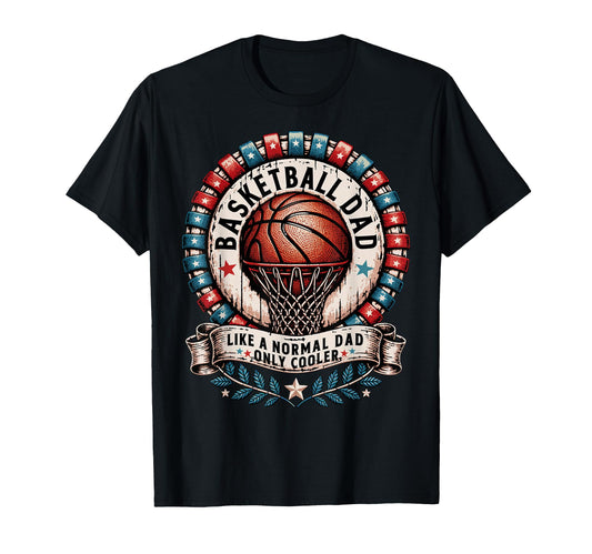 Basketball Dad Like Normal Dad Only T-Shirt - Custom Art Print Unisex - T-Shirt, Sweatshirt, Hoodie