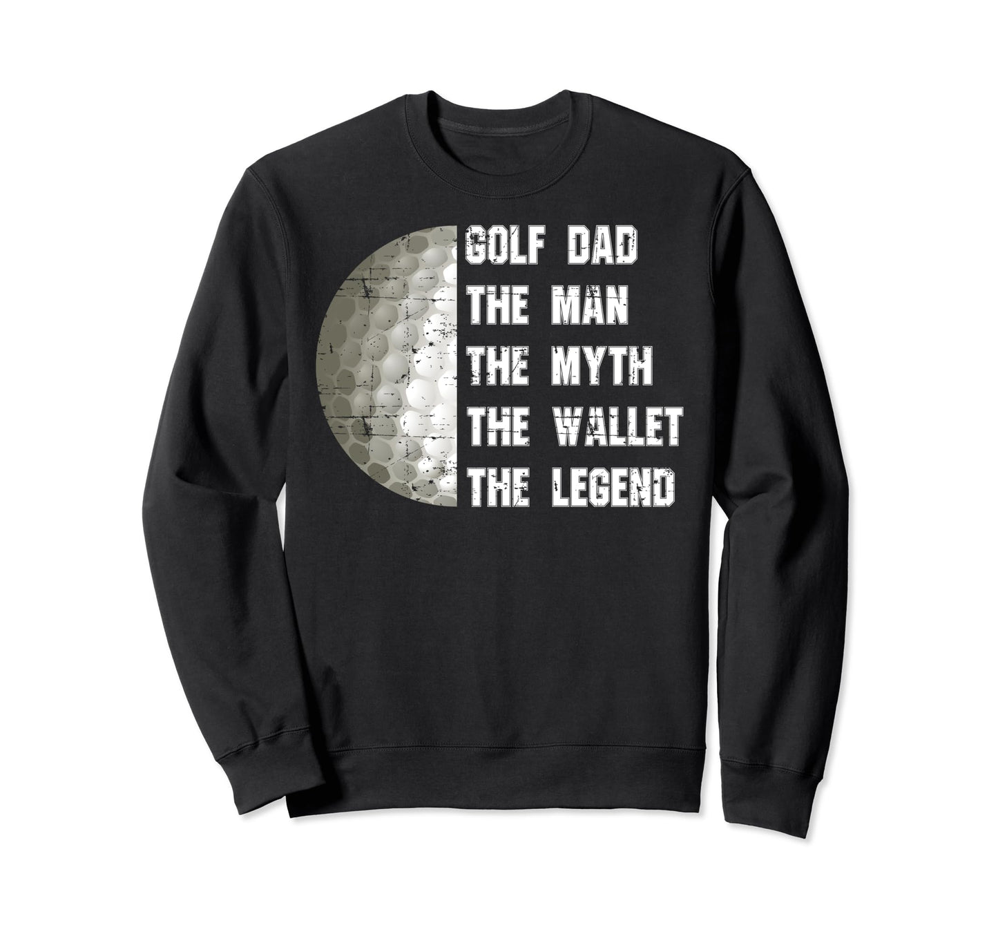Golf Dad Myth Wallet Fathers Day Sweatshirt - Novelty Apparel Men Women - T-Shirt, Sweatshirt, Hoodie