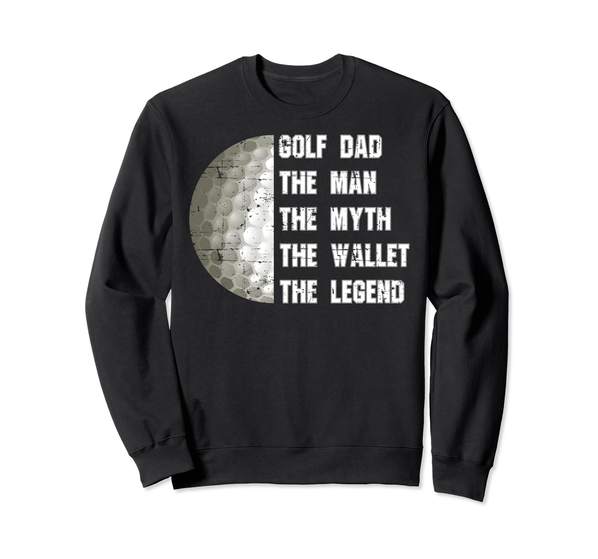 Golf Dad Myth Wallet Fathers Day Sweatshirt - Novelty Apparel Men Women - T-Shirt, Sweatshirt, Hoodie
