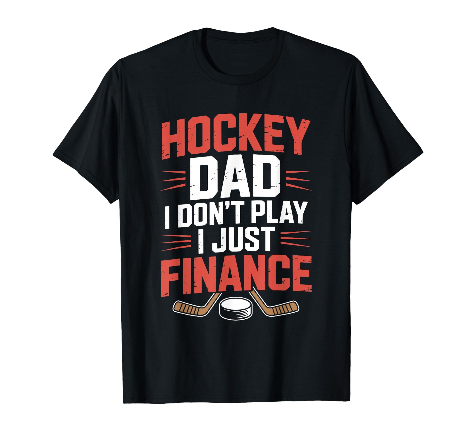 Father Player Hockey Dad I Dont Play I T-Shirt - Novelty Apparel Men Women - T-Shirt, Sweatshirt, Hoodie