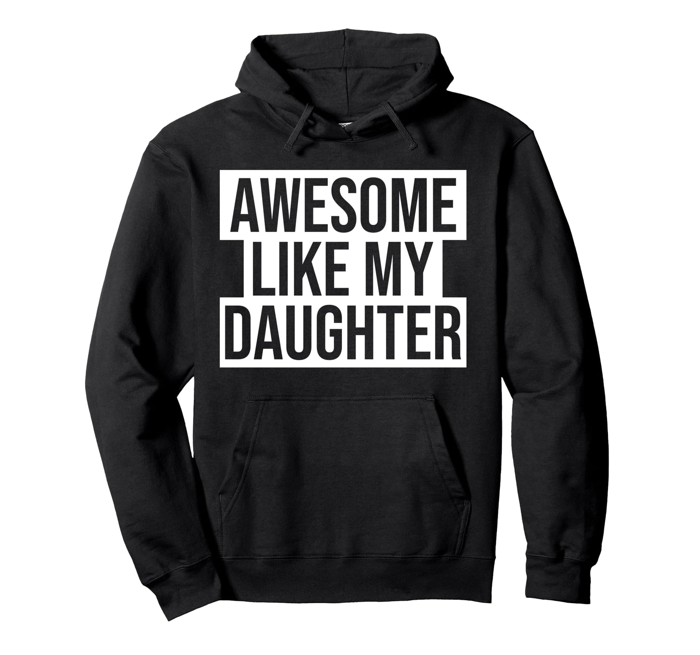 Awesome Like My Daughter Funny Fathers Hoodie - Streetwear Style Unisex - T-Shirt, Sweatshirt, Hoodie