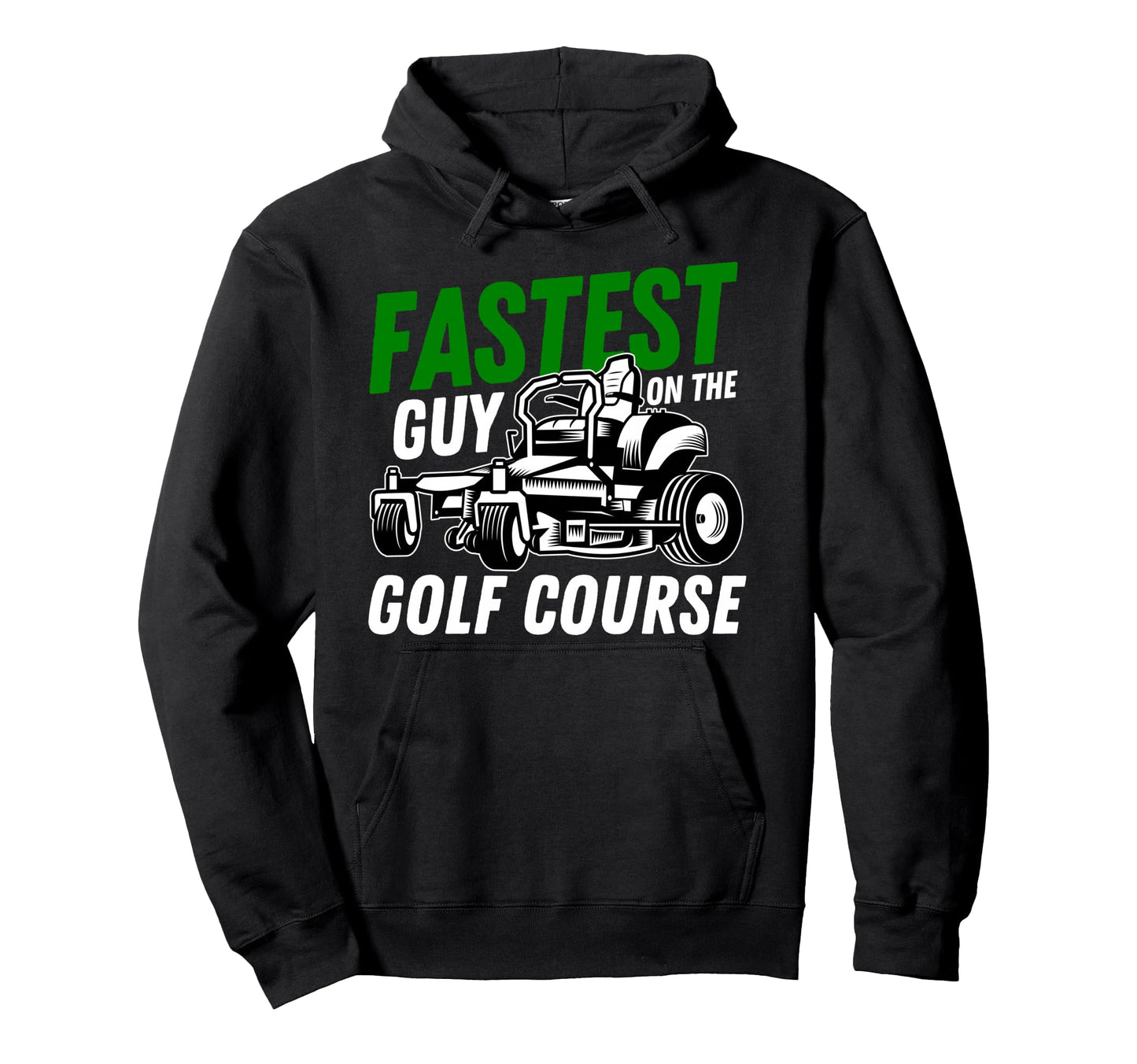 Fastest Guy Golf Course Funny Lawn Hoodie - Streetwear Style for Adults - T-Shirt, Sweatshirt, Hoodie