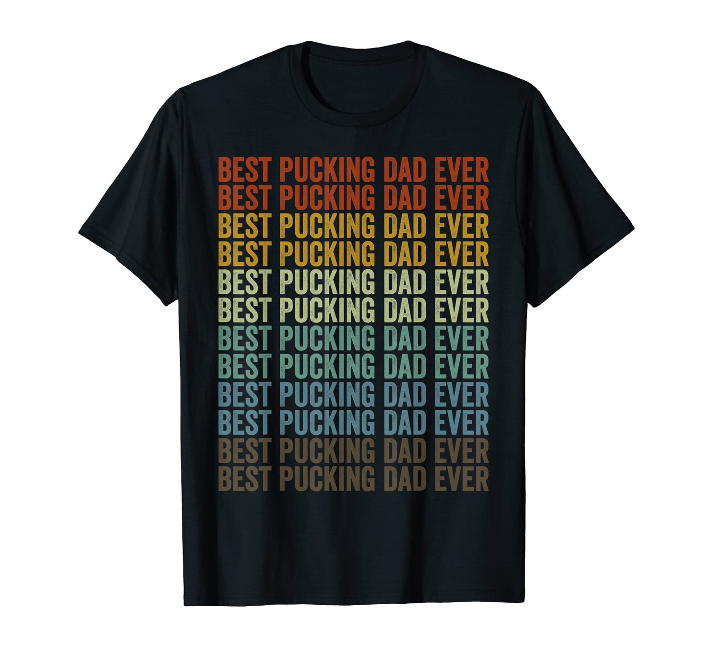 Best Pucking Dad Ever Hockey Dad Fathers T-Shirt - Trendy Graphic Unisex - T-Shirt, Sweatshirt, Hoodie