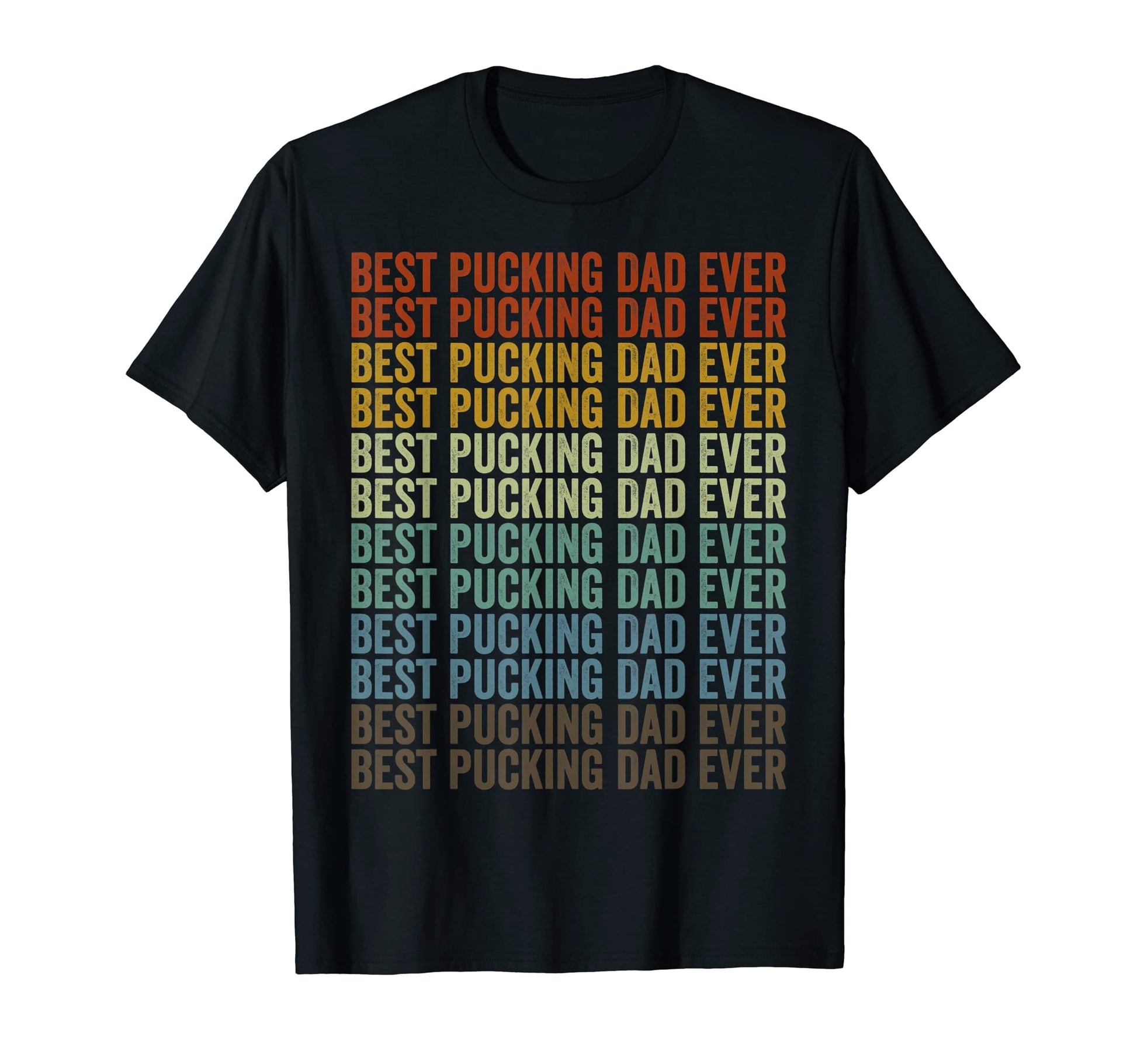 Best Pucking Dad Ever Hockey Dad Fathers T-Shirt - Trendy Graphic Unisex - T-Shirt, Sweatshirt, Hoodie