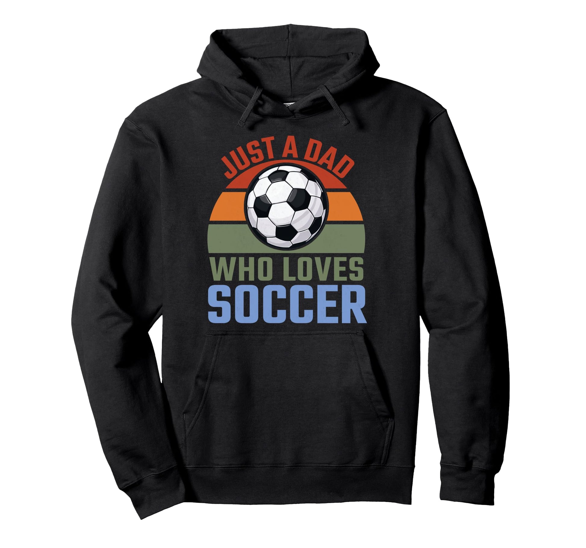 Just Dad Who Loves Soccer Soccer Player Hoodie - Streetwear Style Men Women - T-Shirt, Sweatshirt, Hoodie