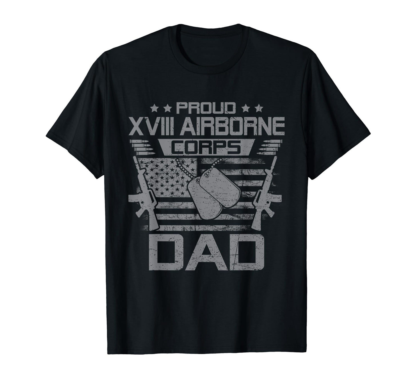 Proud 18Th Xviii Airborne Corps Dad T-Shirt - Aesthetic Graphic Men Women - T-Shirt, Sweatshirt, Hoodie