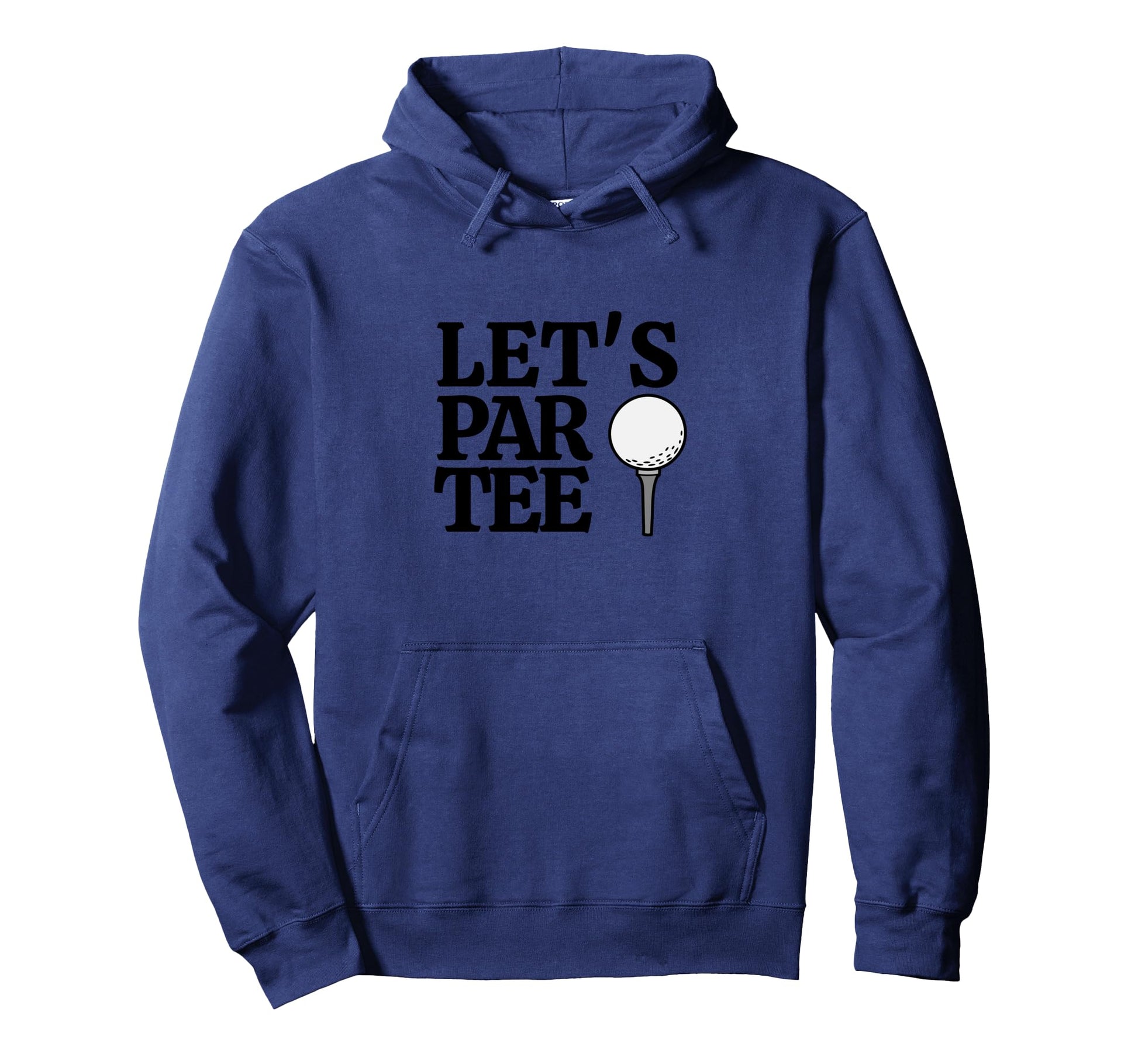 Funny Lets Par Golf Golfing Golf Hoodie - Casual Everyday Wear for Adults - T-Shirt, Sweatshirt, Hoodie