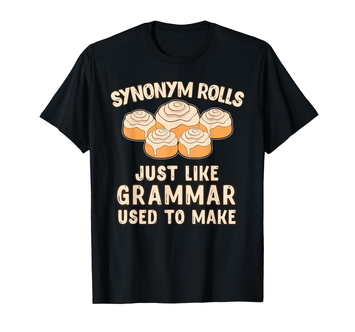 Synonym Rolls Just Like Grammar Used T-Shirt - Custom Art Print Men Women - T-Shirt, Sweatshirt, Hoodie