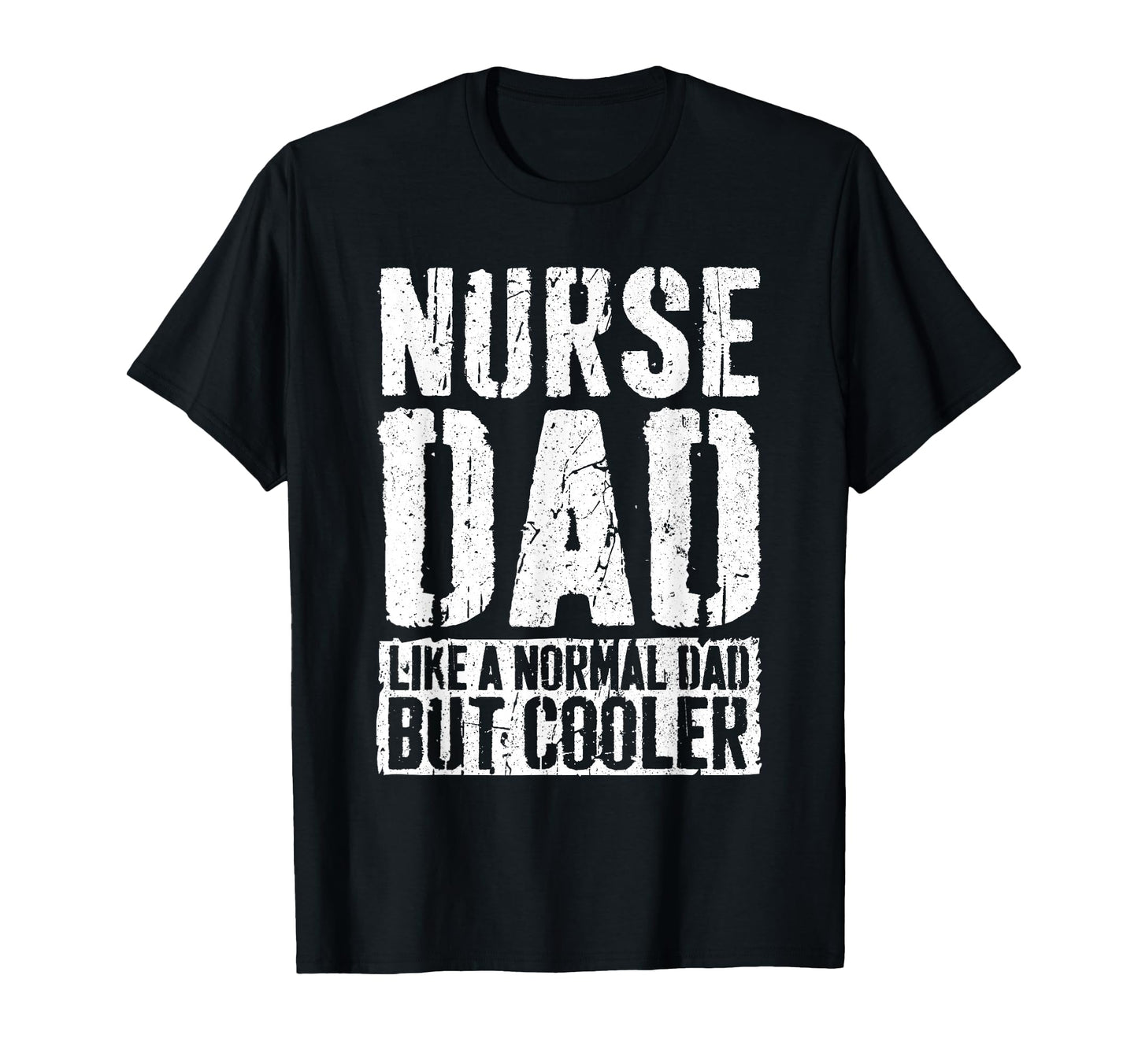 Nurse Dad Fathers Day Nurse Dad T-Shirt - Fun Novelty Design Men Women - T-Shirt, Sweatshirt, Hoodie