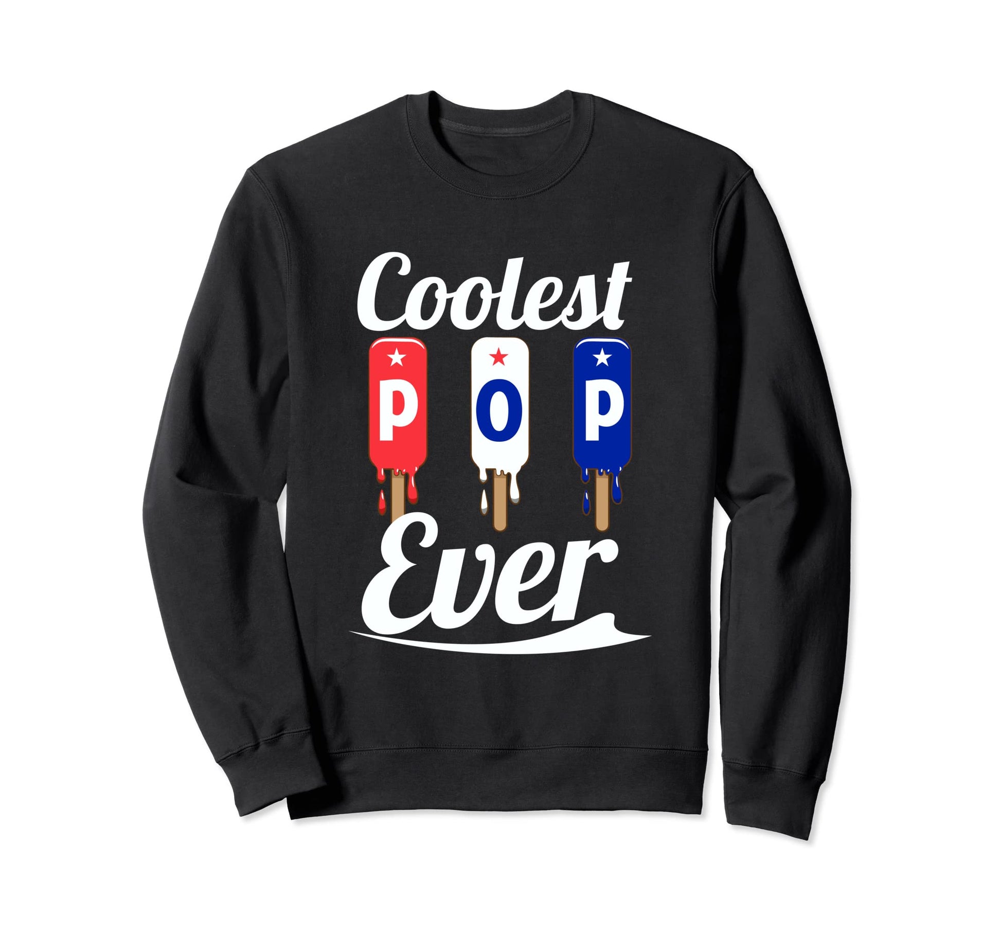 Coolest Pop Ever Popsicle Best Dad Sweatshirt - Custom Art Print Men Women - T-Shirt, Sweatshirt, Hoodie
