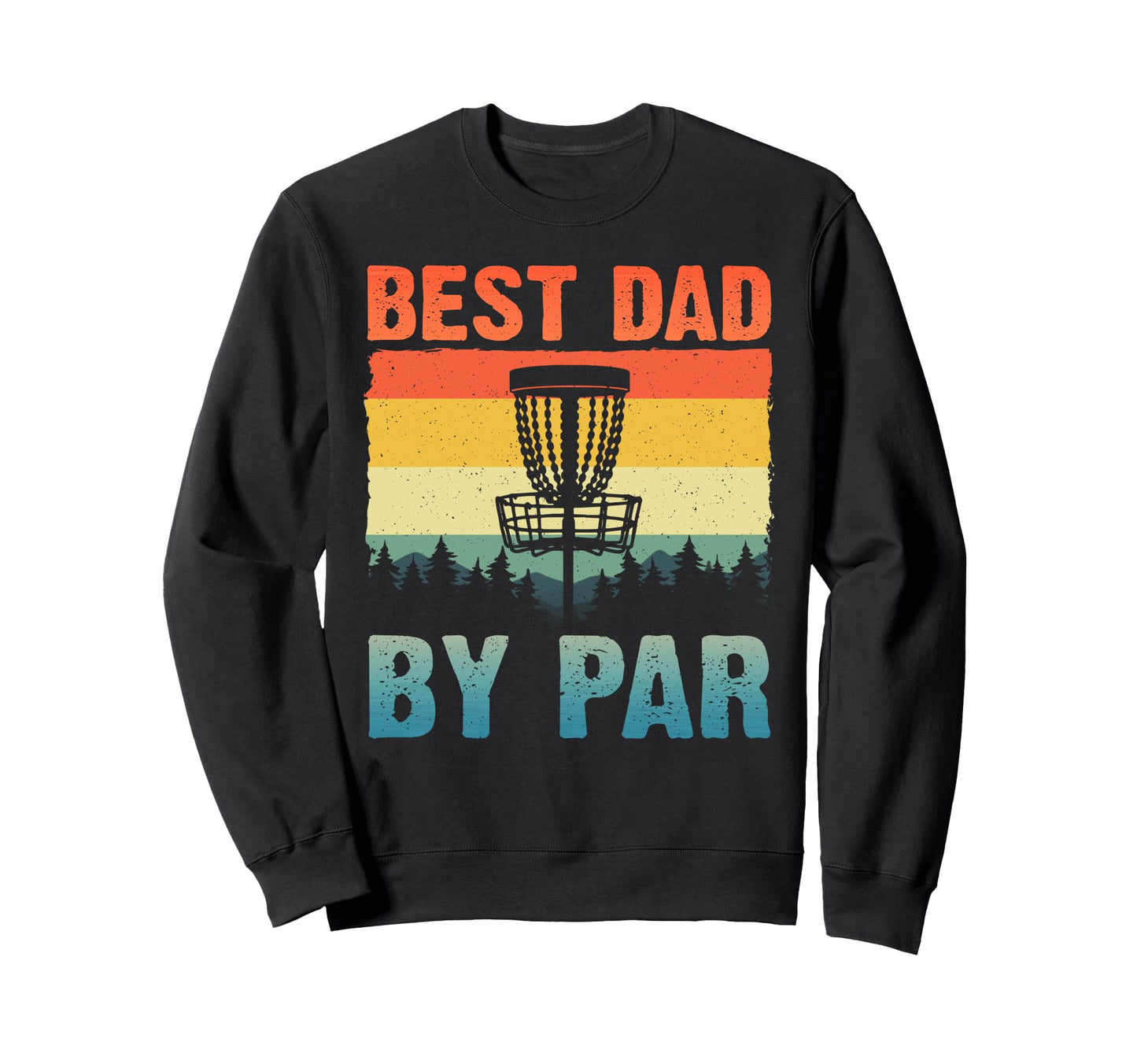 Funny Disc Golf Art Dad Disc Golf Sweatshirt - Trendy Graphic for Adults - T-Shirt, Sweatshirt, Hoodie